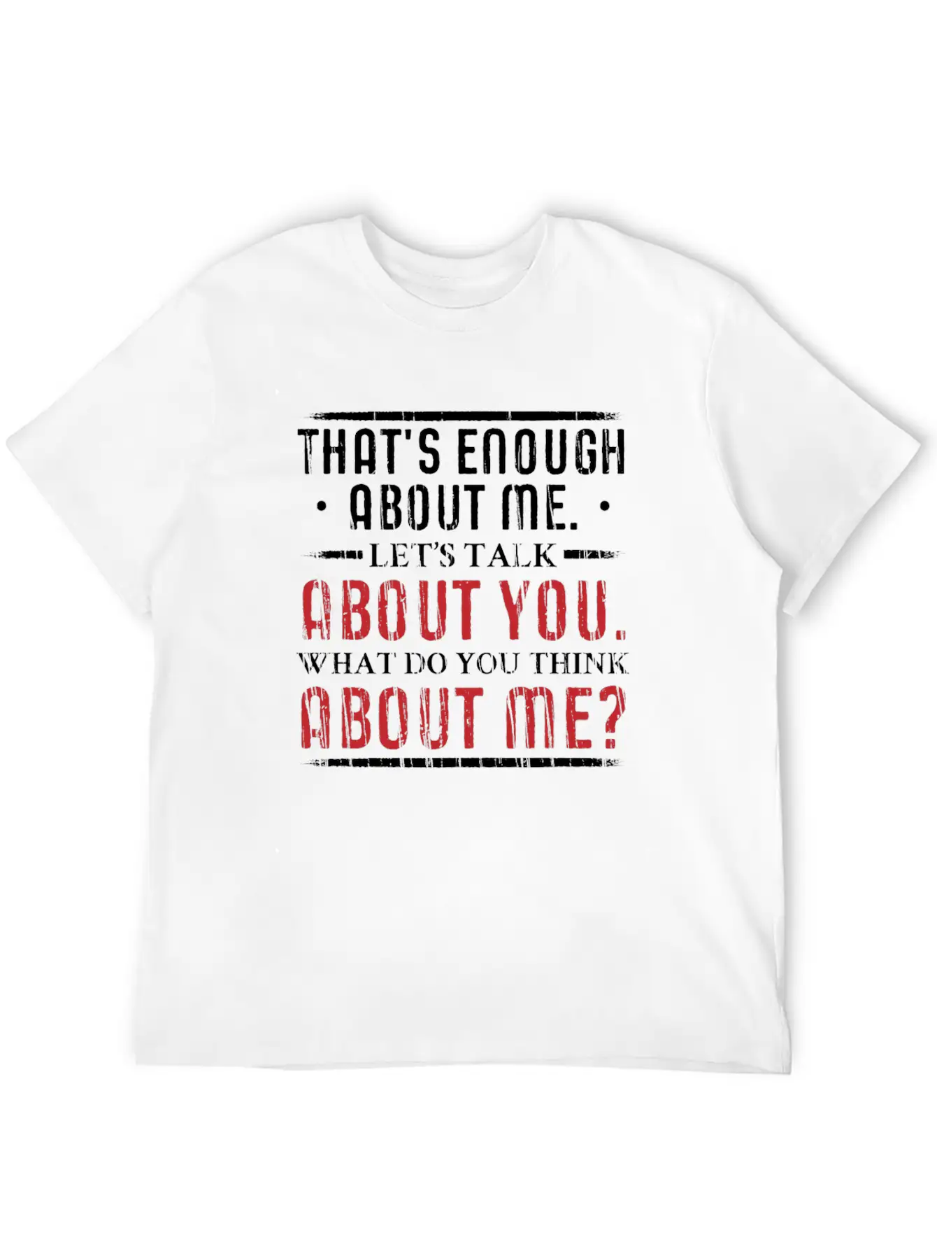 What Do You Think About Me. Big Ego. Unisex Short Sleeve Soft Cotton T-Shirt – Casual Everyday Wear