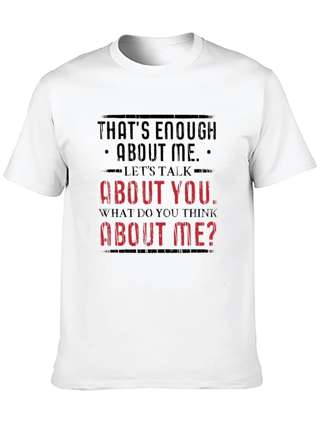 What Do You Think About Me. Big Ego. Unisex Short Sleeve Soft Cotton T-Shirt – Casual Everyday Wear