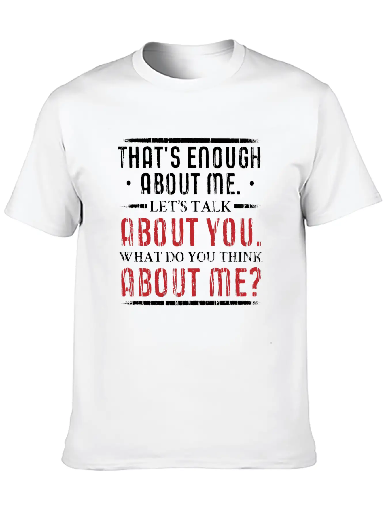 What Do You Think About Me. Big Ego. Unisex Short Sleeve Soft Cotton T-Shirt – Casual Everyday Wear
