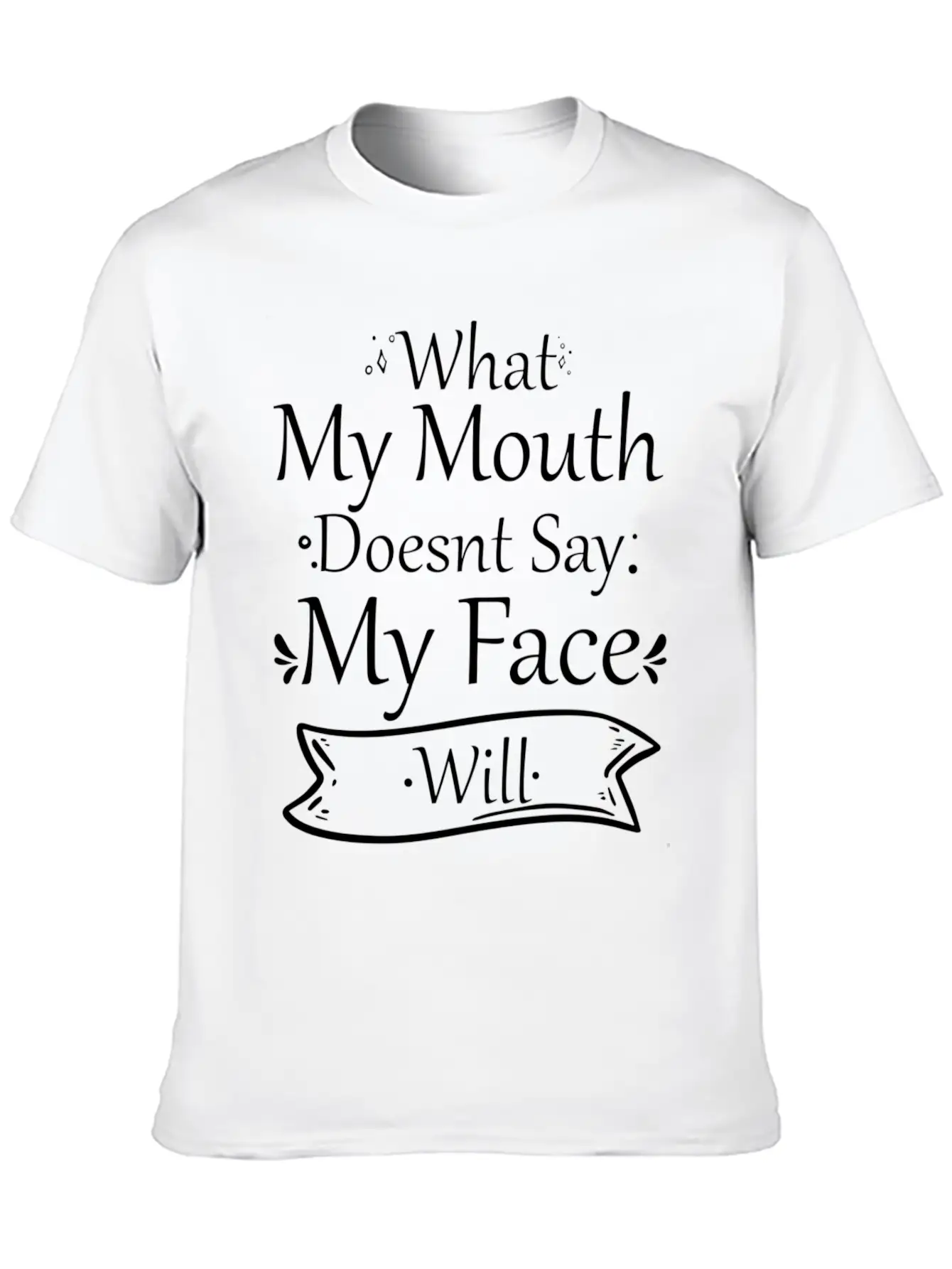 What My Mouth Doesnt Say My Face Will Quotes Unisex Casual T-Shirt – Clean Design For Daily Comfort