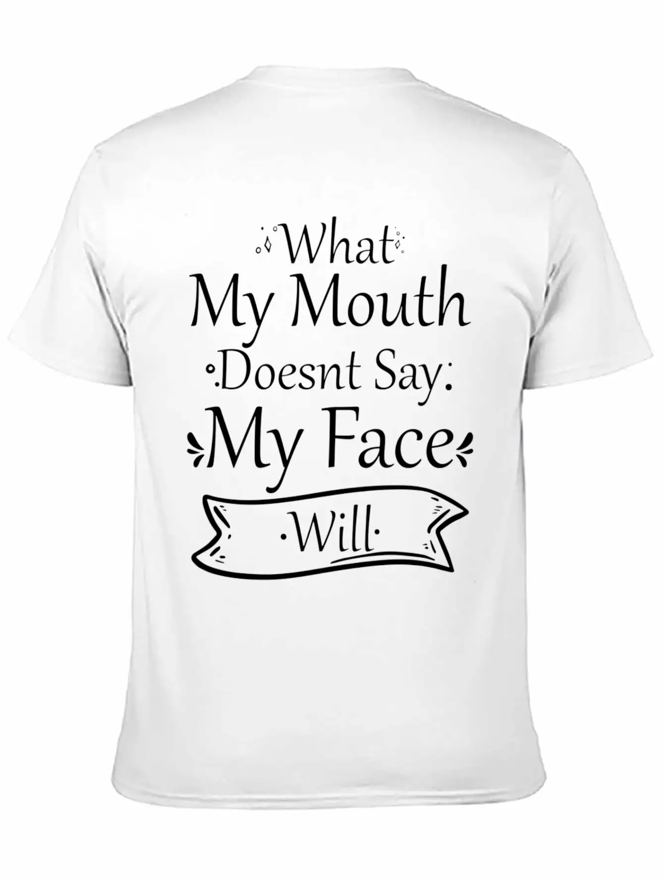 What My Mouth Doesnt Say My Face Will Quotes Unisex Casual T-Shirt – Clean Design For Daily Comfort