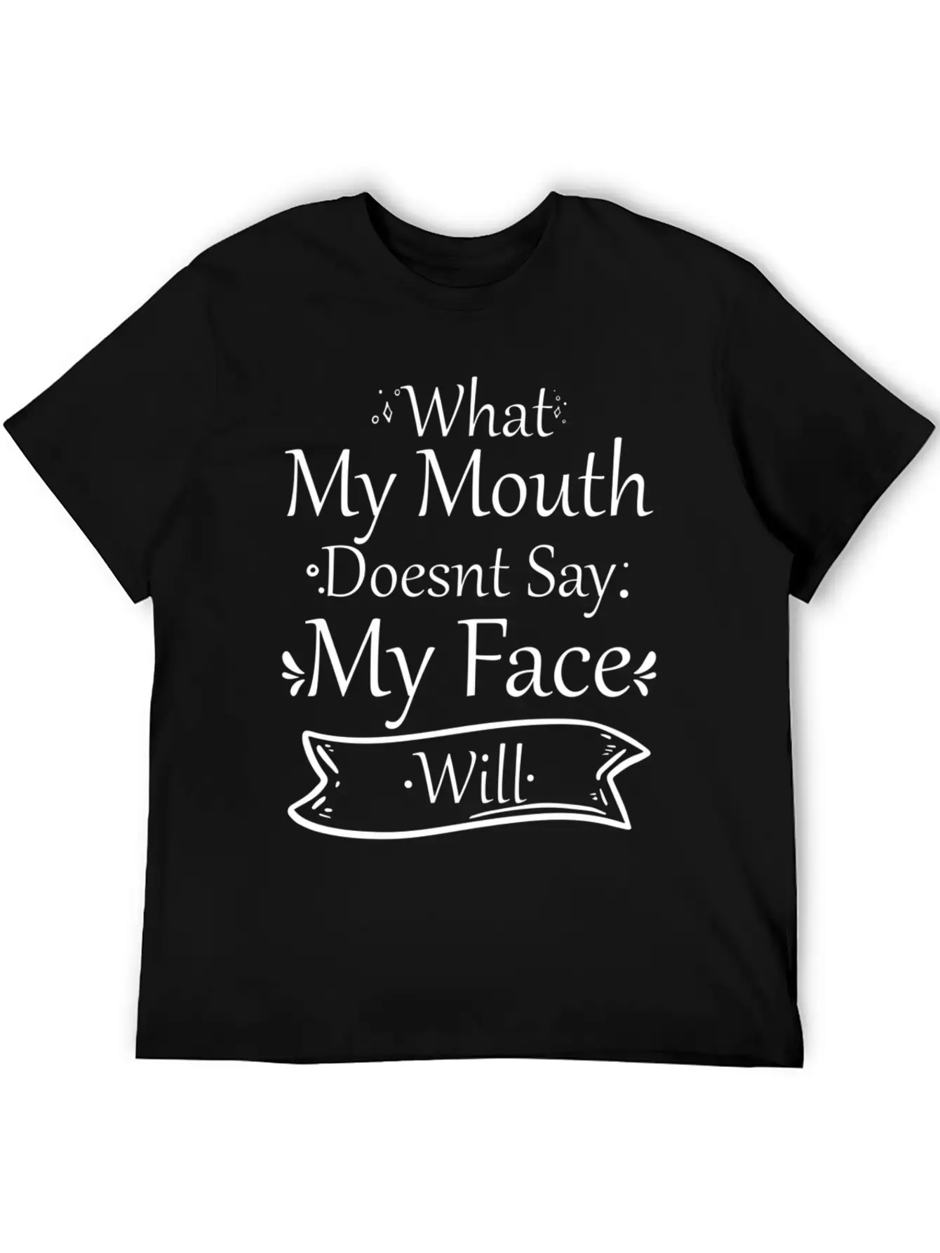 What My Mouth Doesnt Say My Face Will Quotes Unisex Casual T-Shirt – Clean Design For Daily Comfort