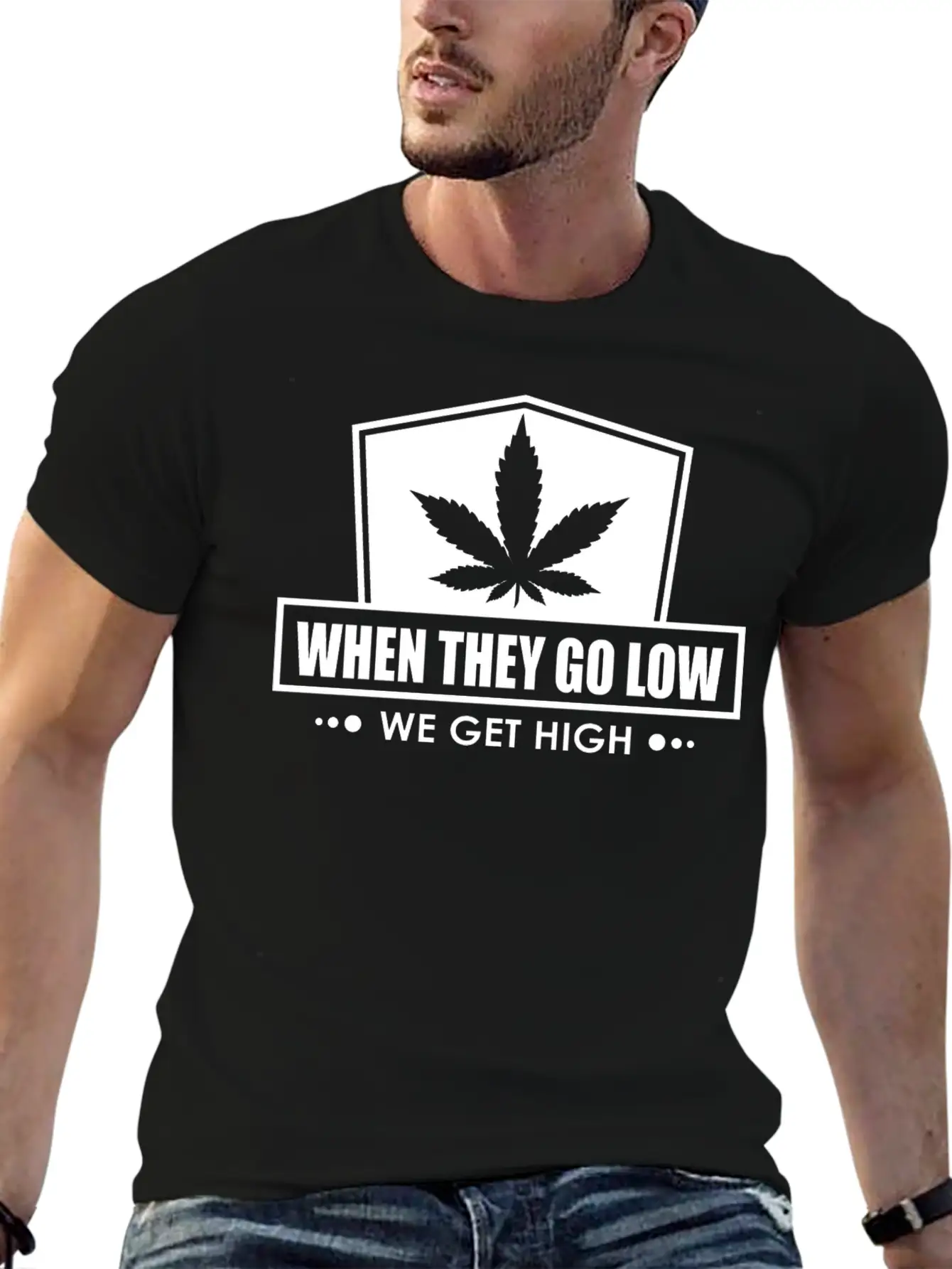 When They Go Low, We Get High (white Ink) Breathable Soft Cotton T-Shirt – Timeless Casual Look