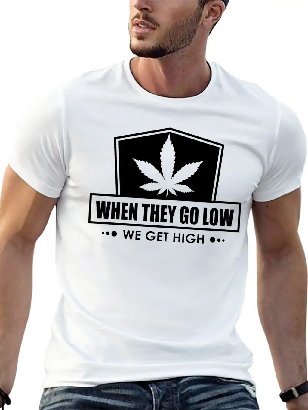 When They Go Low, We Get High (white Ink) Breathable Soft Cotton T-Shirt – Timeless Casual Look