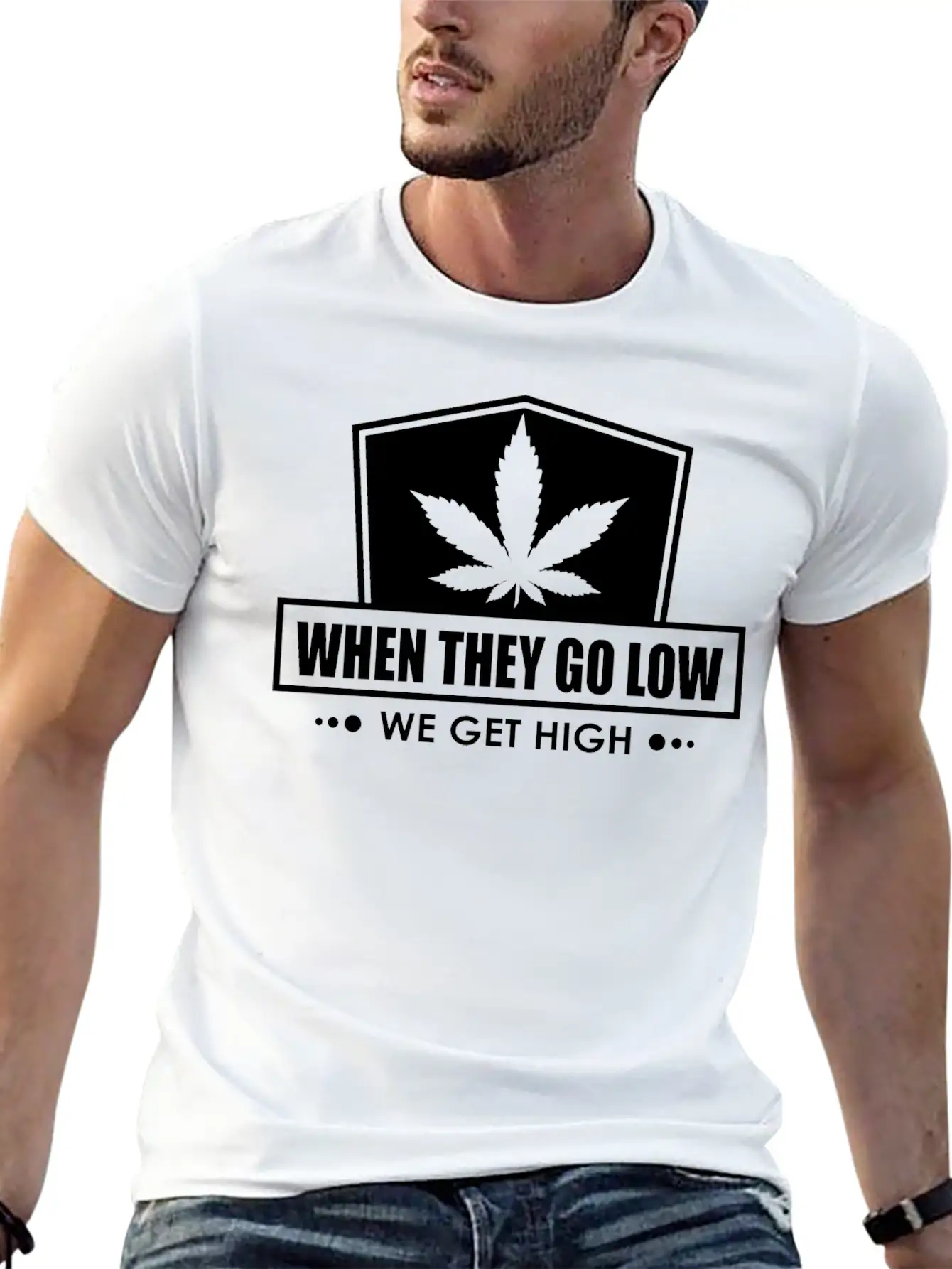When They Go Low, We Get High (white Ink) Breathable Soft Cotton T-Shirt – Timeless Casual Look