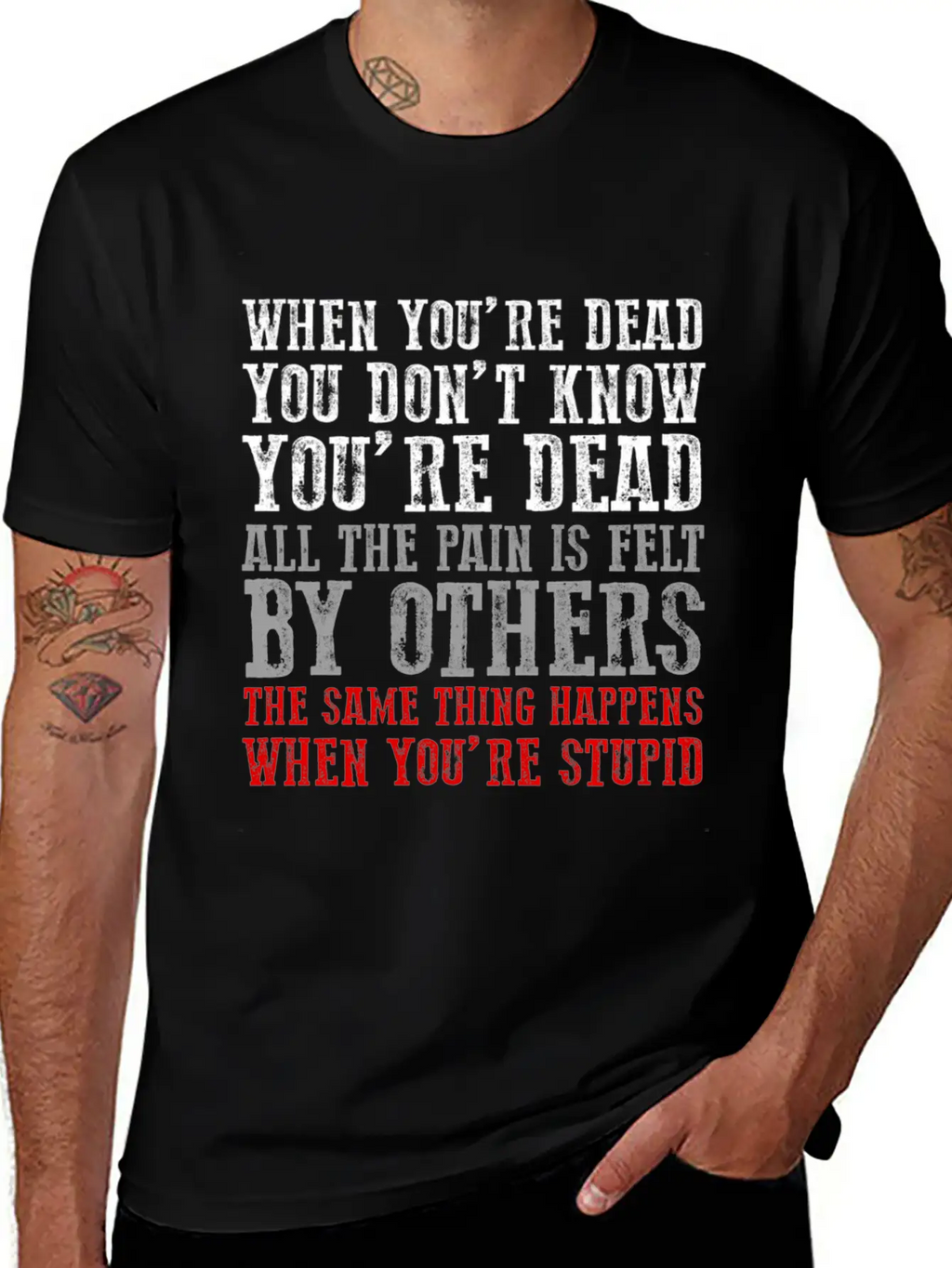 When You'Re Dead You Don'T Know You'Re Dead Unisex Short Sleeve Soft Cotton T-Shirt – Casual Everyday Wear