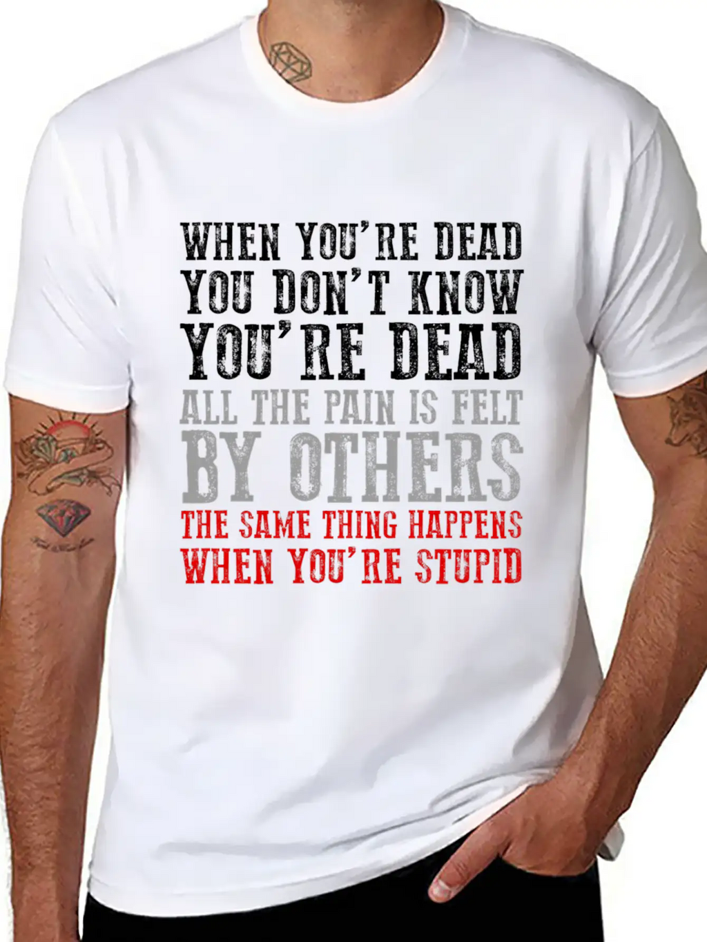 When You'Re Dead You Don'T Know You'Re Dead Unisex Short Sleeve Soft Cotton T-Shirt – Casual Everyday Wear
