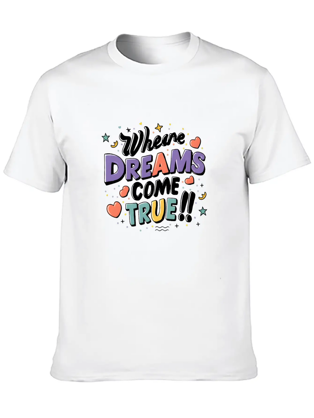 Where Dreams Come True Stylish Everyday T-Shirt – Unisex Basic Cotton Tee