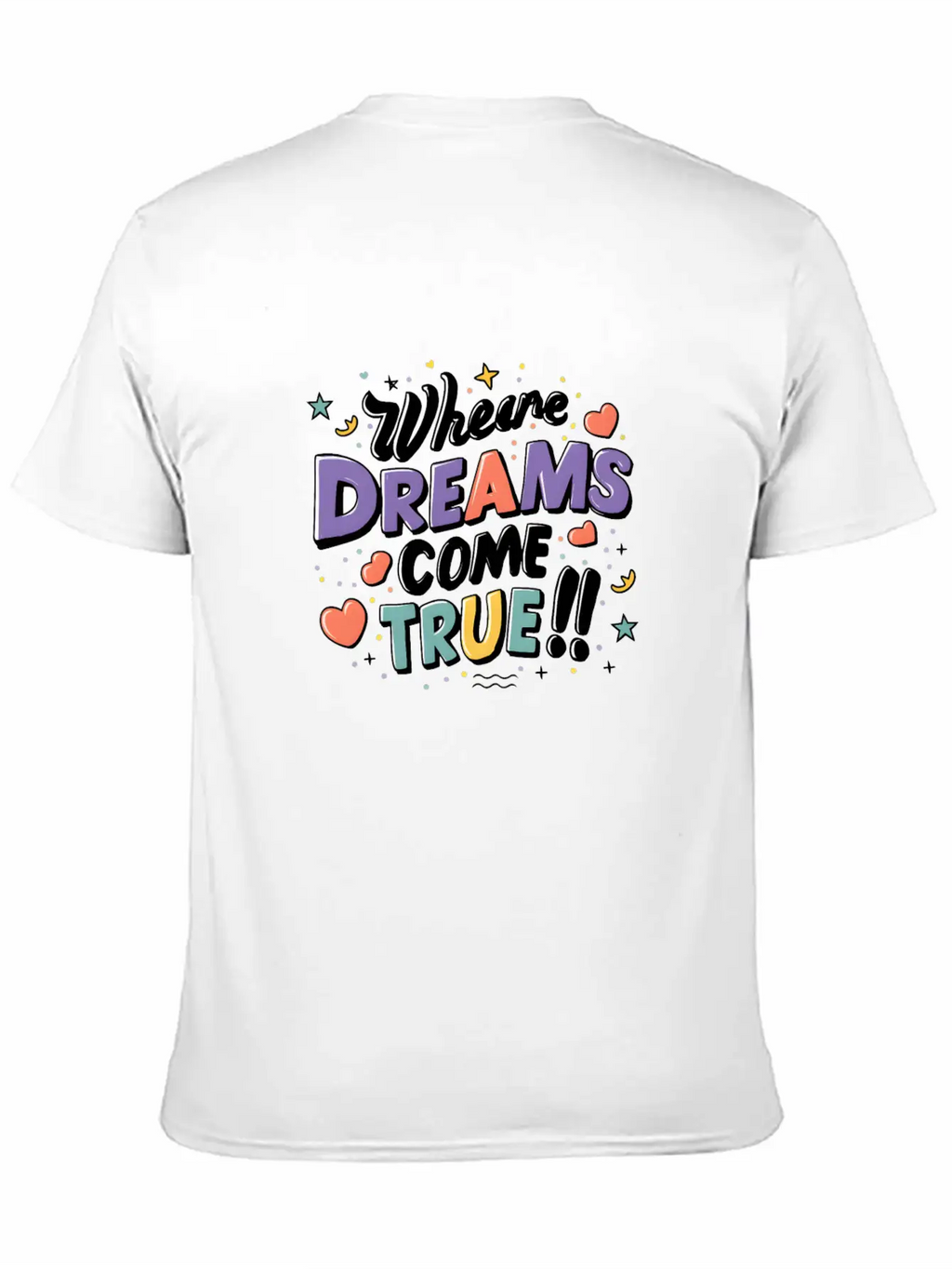 Where Dreams Come True Stylish Everyday T-Shirt – Unisex Basic Cotton Tee
