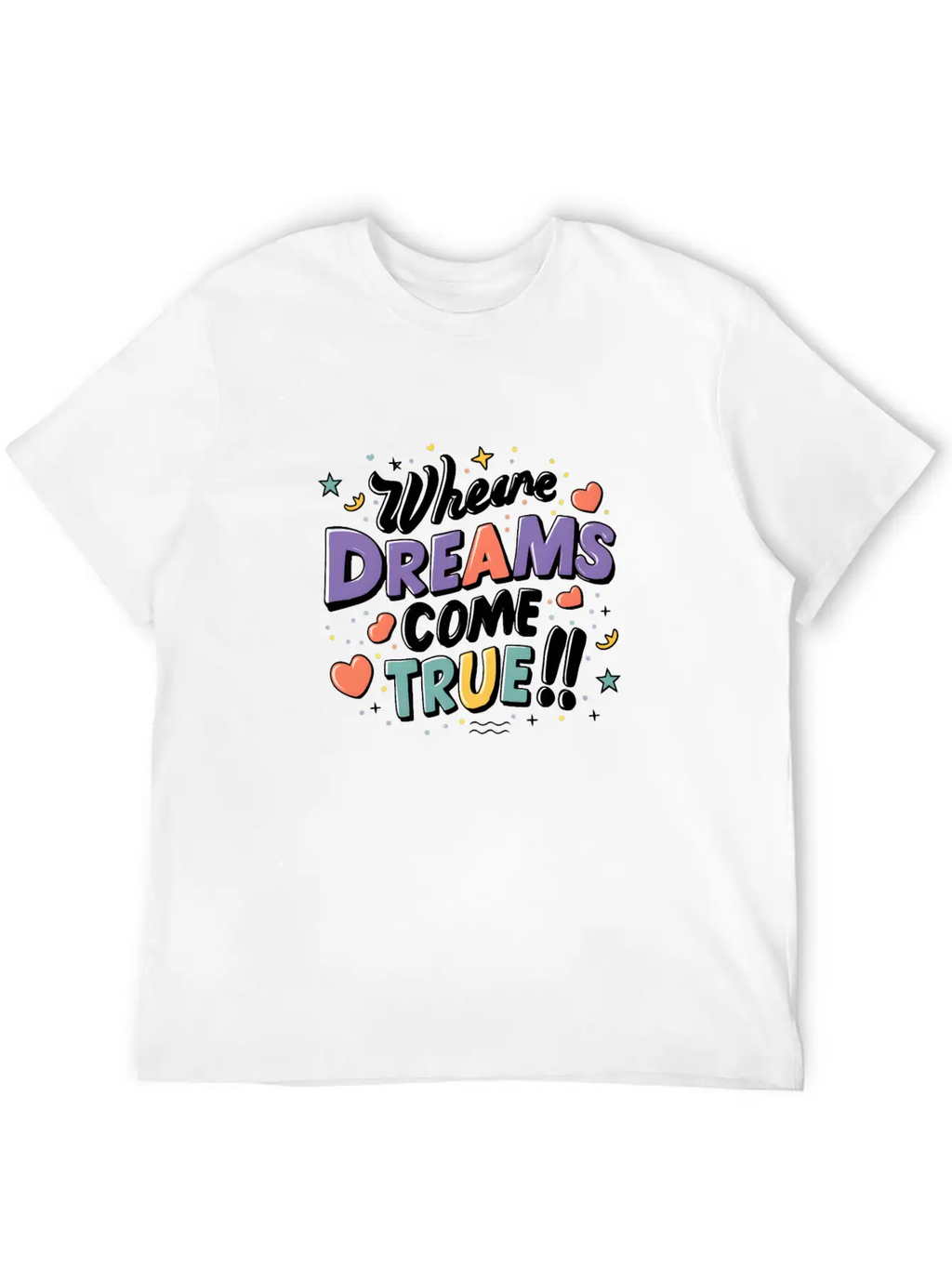 Where Dreams Come True Stylish Everyday T-Shirt – Unisex Basic Cotton Tee