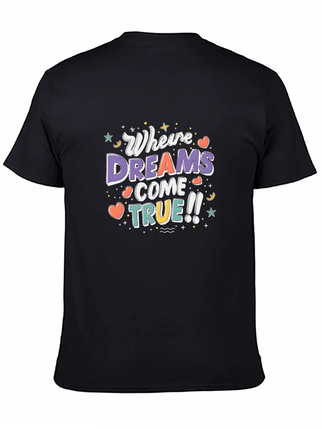 Where Dreams Come True Stylish Everyday T-Shirt – Unisex Basic Cotton Tee