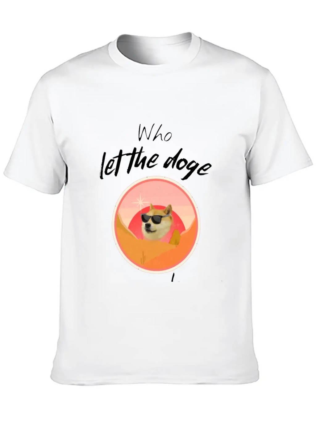 Who Let The Doge Out - Funny Doge Coin Meme Quote Breathable Soft Cotton T-Shirt – Timeless Casual Look