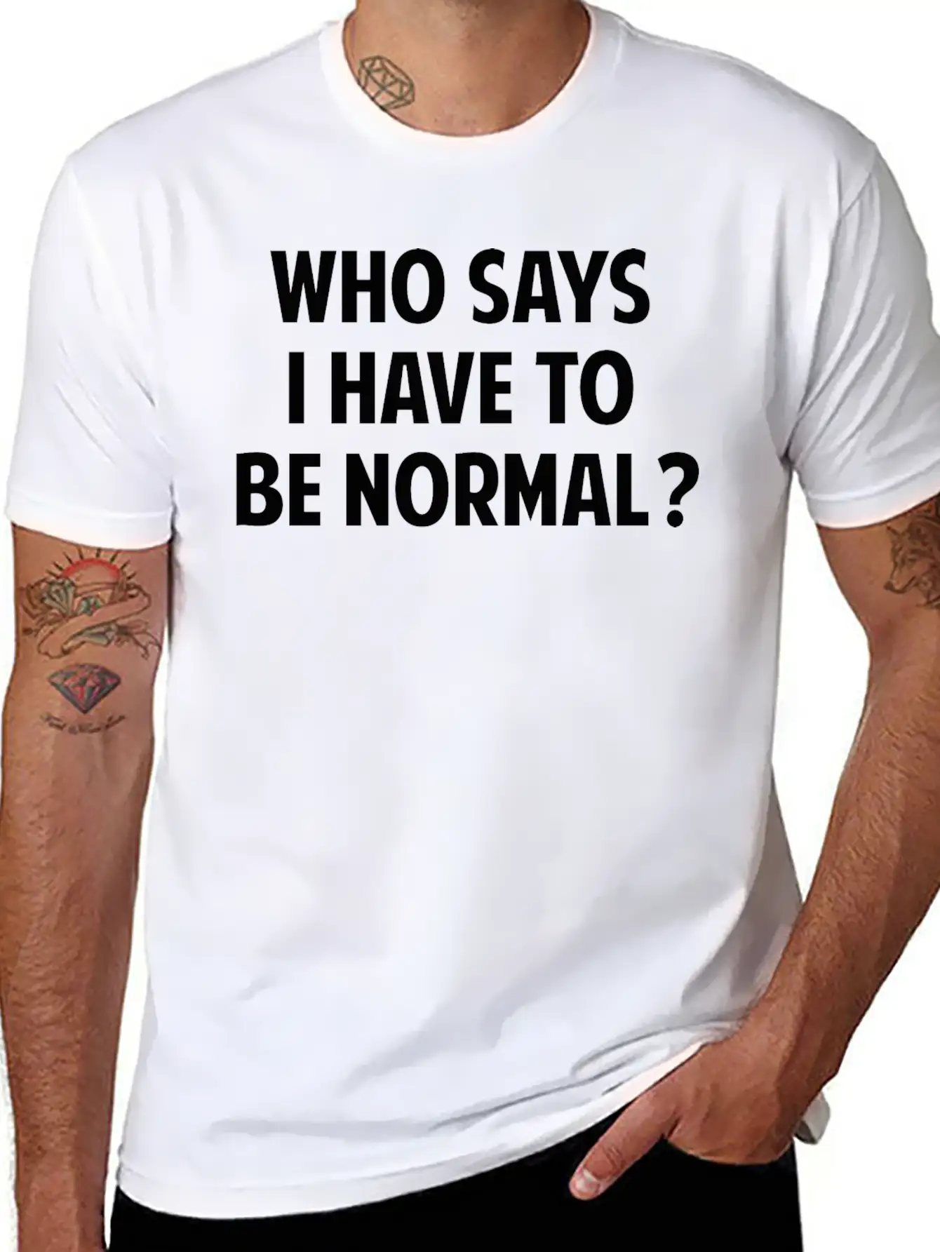 Who Says I Have To Be Normal? Breathable Soft Cotton T-Shirt – Timeless Casual Look