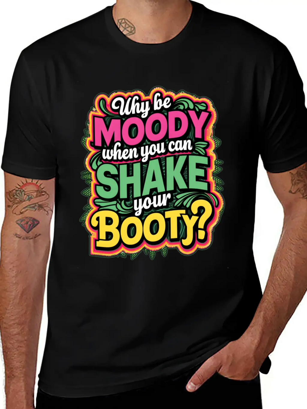 Why Be Moody When You Can Shake Your Booty Unisex Casual T-Shirt – Clean Design For Daily Comfort
