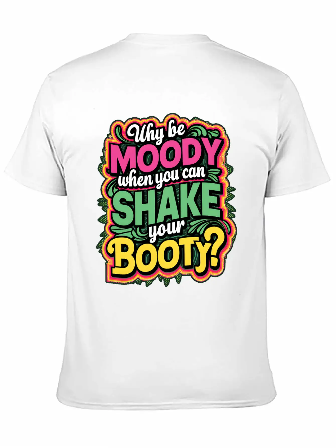 Why Be Moody When You Can Shake Your Booty Unisex Casual T-Shirt – Clean Design For Daily Comfort