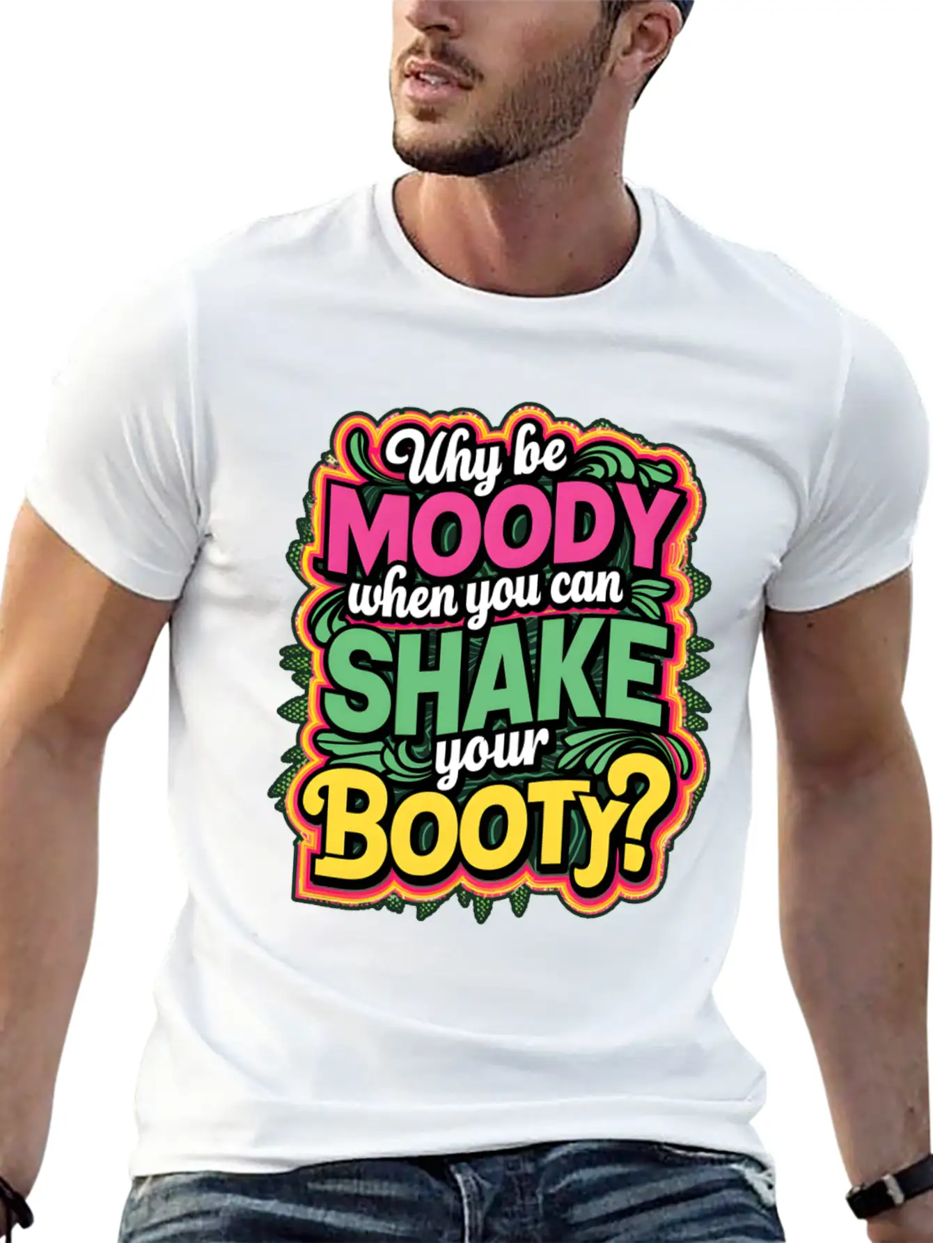 Why Be Moody When You Can Shake Your Booty Unisex Casual T-Shirt – Clean Design For Daily Comfort