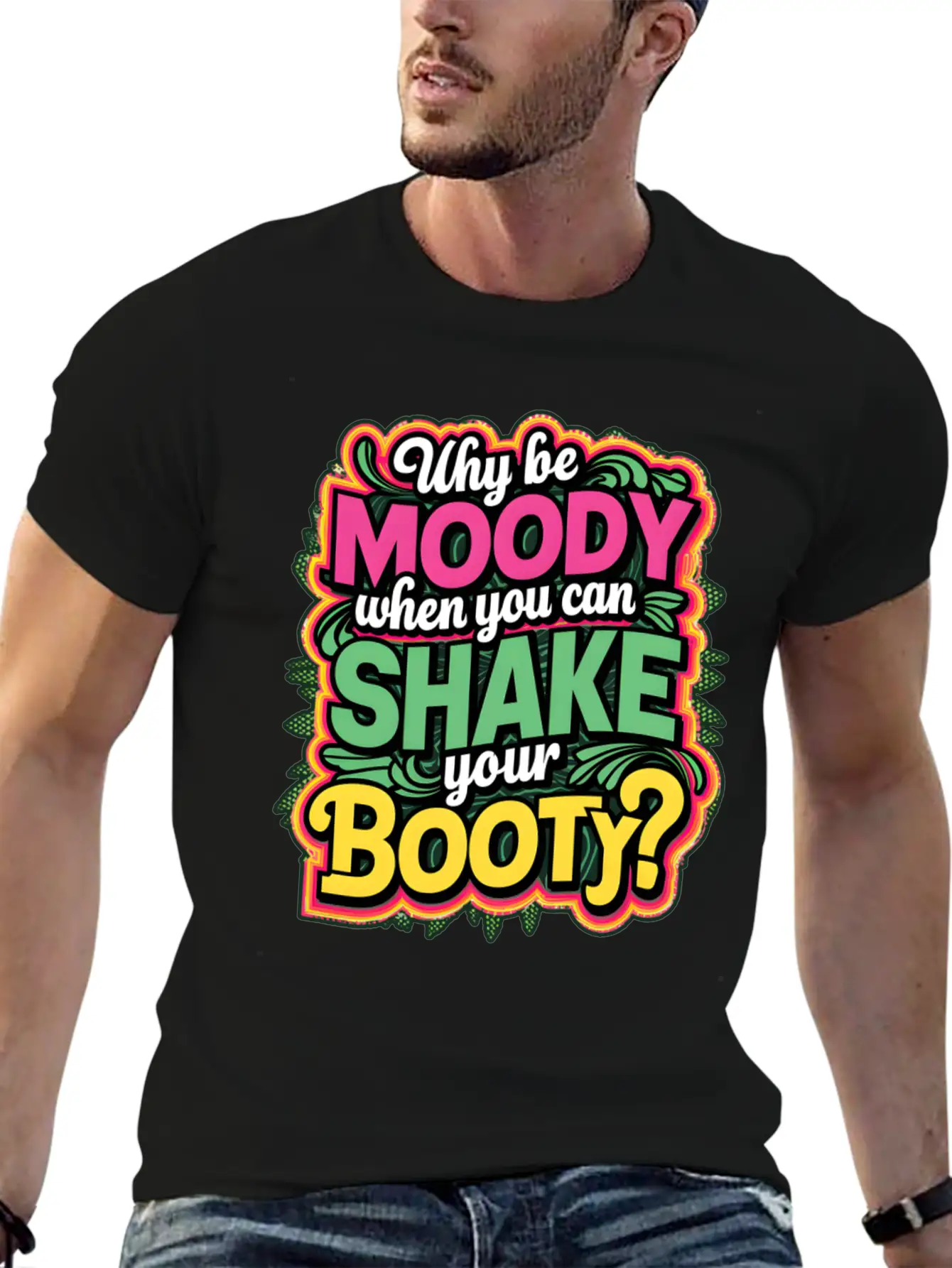 Why Be Moody When You Can Shake Your Booty Unisex Casual T-Shirt – Clean Design For Daily Comfort