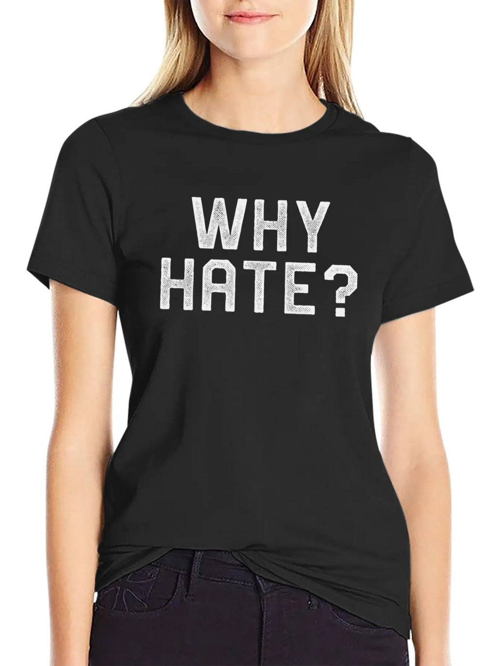 WHY HATE? Stylish Everyday T-Shirt – Unisex Basic Cotton Tee