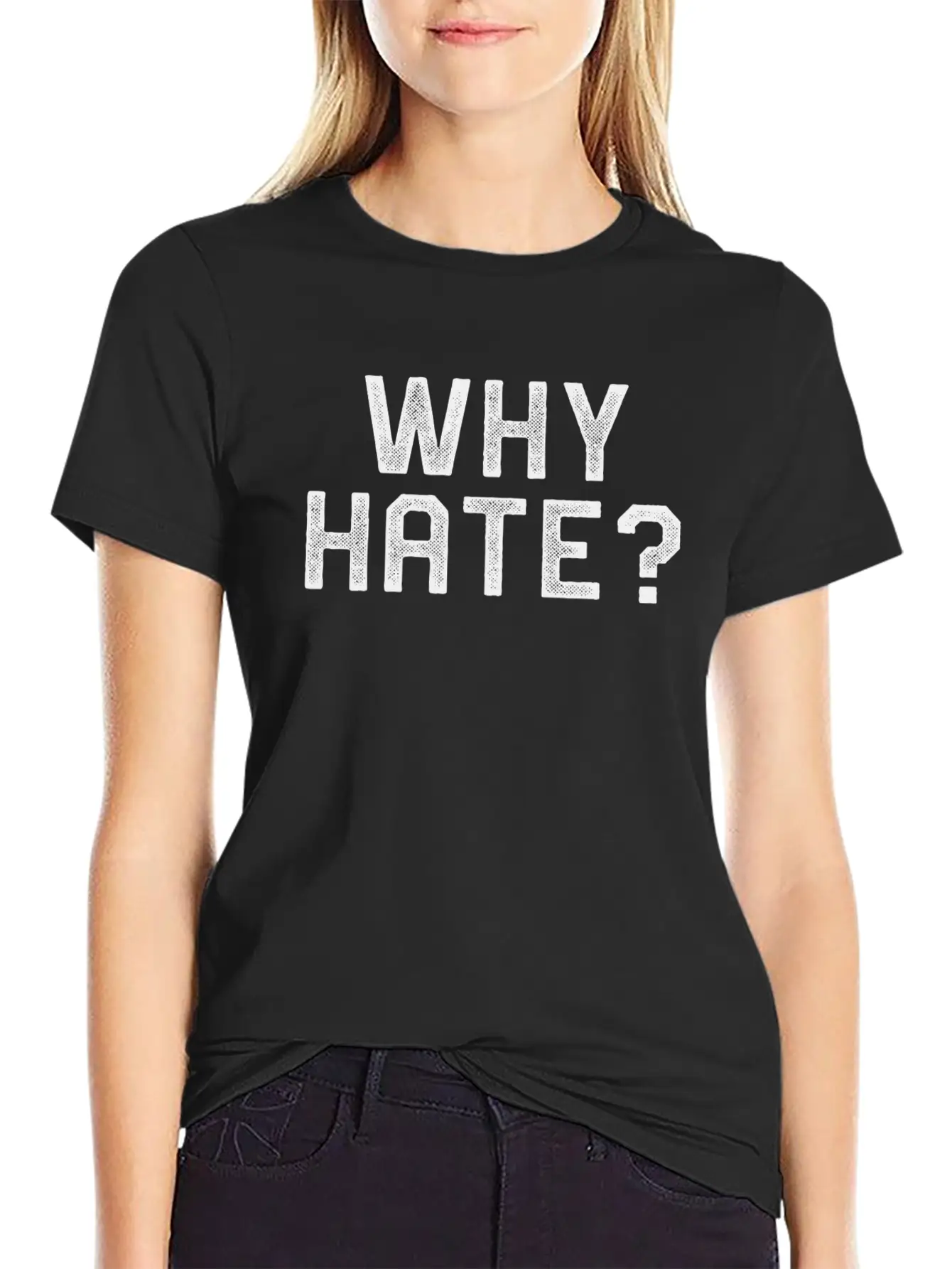 WHY HATE? Stylish Everyday T-Shirt – Unisex Basic Cotton Tee