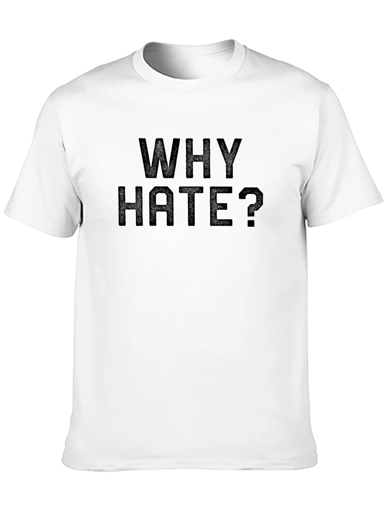 WHY HATE? Stylish Everyday T-Shirt – Unisex Basic Cotton Tee