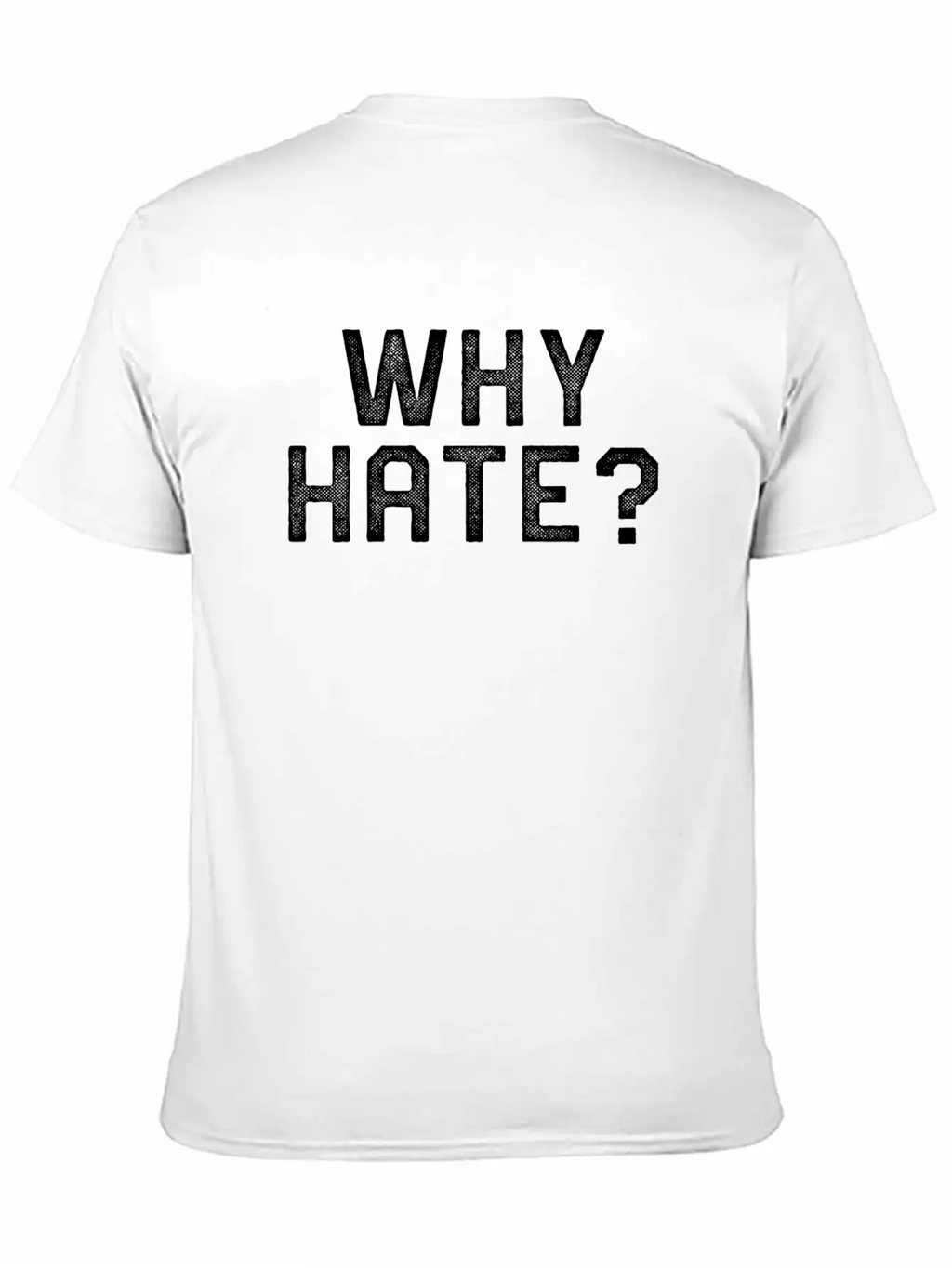 WHY HATE? Stylish Everyday T-Shirt – Unisex Basic Cotton Tee