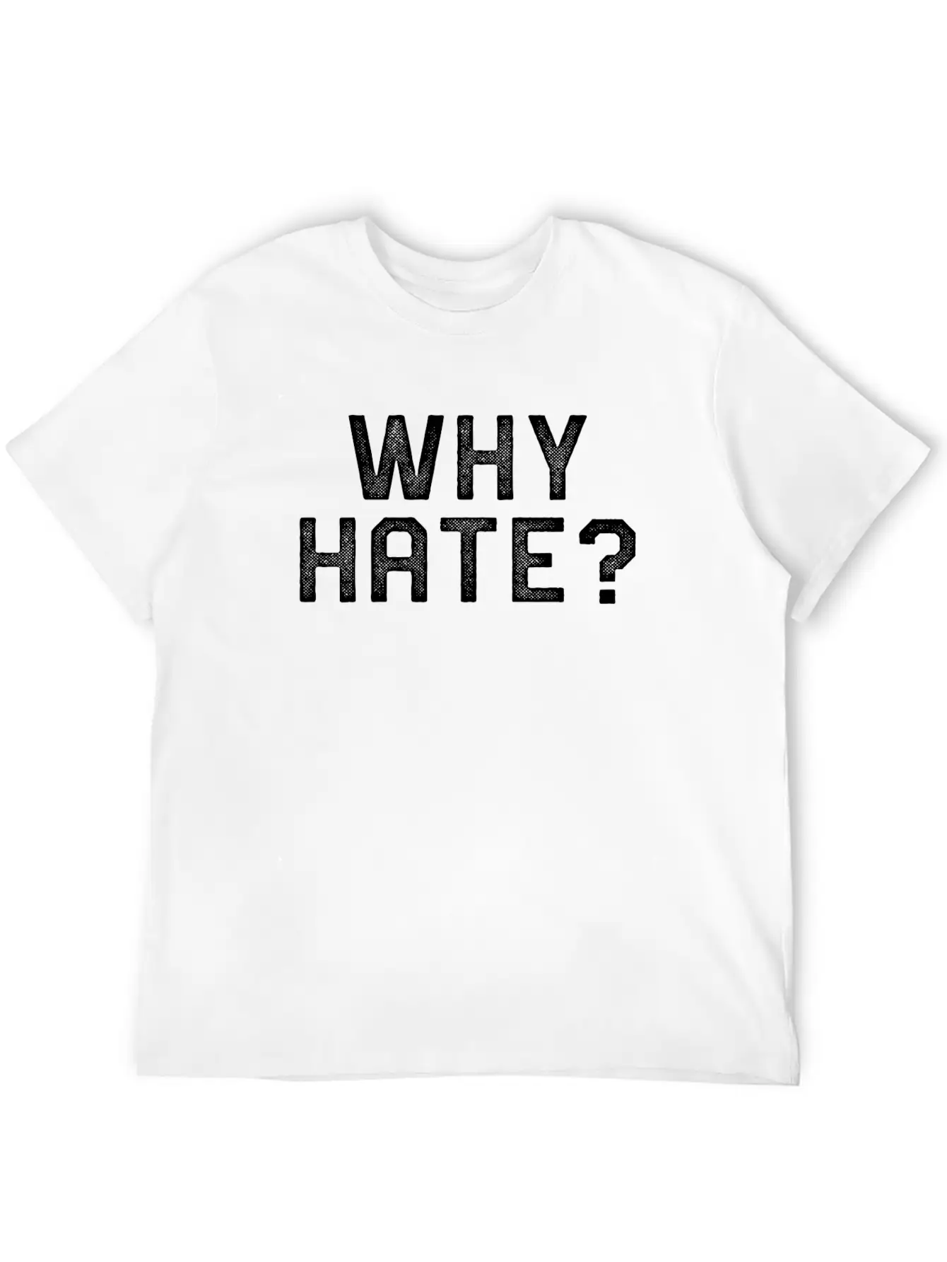WHY HATE? Stylish Everyday T-Shirt – Unisex Basic Cotton Tee