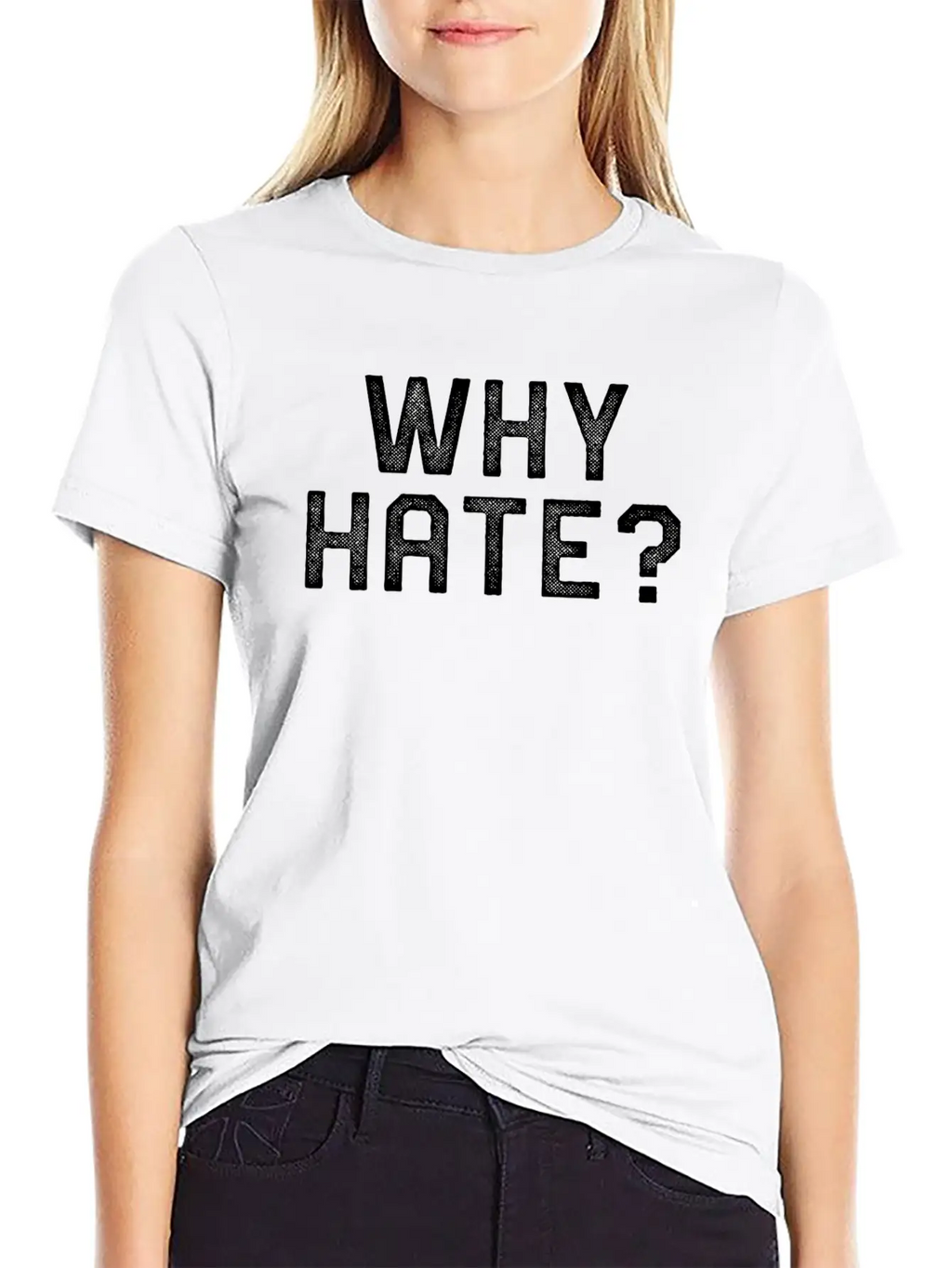 WHY HATE? Stylish Everyday T-Shirt – Unisex Basic Cotton Tee