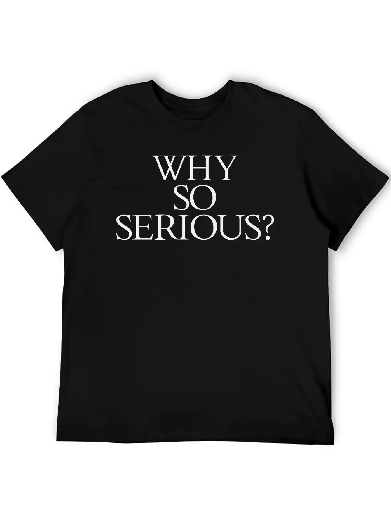 Why So Serious? Unisex Short Sleeve Soft Cotton T-Shirt – Casual Everyday Wear