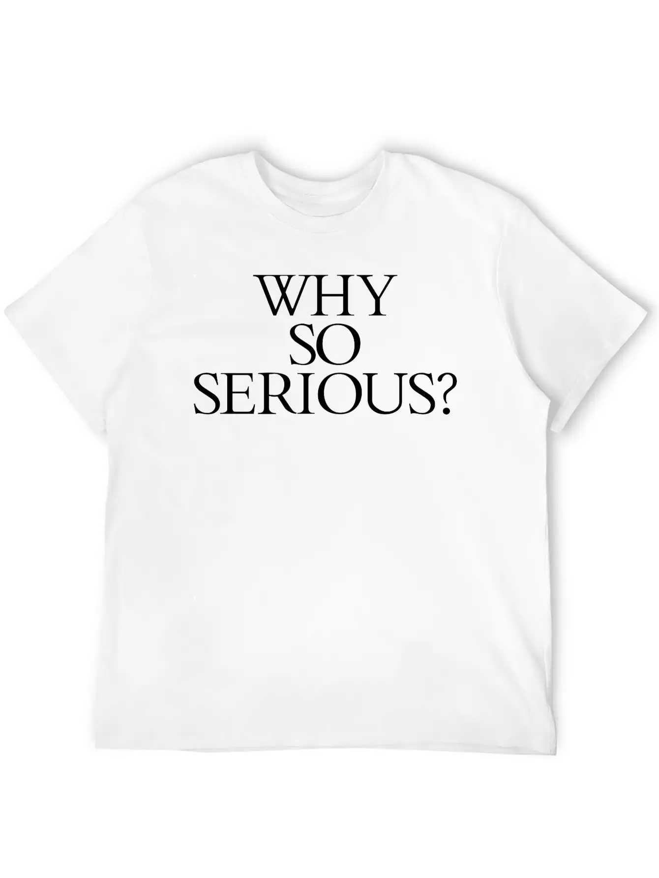 Why So Serious? Unisex Short Sleeve Soft Cotton T-Shirt – Casual Everyday Wear