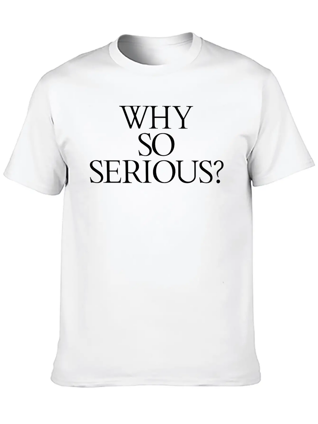 Why So Serious? Unisex Short Sleeve Soft Cotton T-Shirt – Casual Everyday Wear