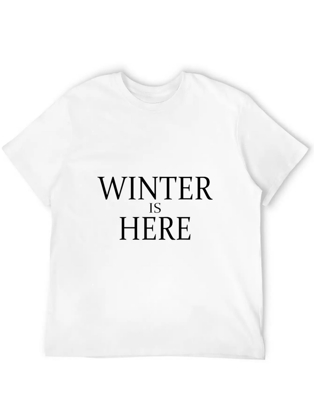 Winter Is Here Unisex Casual T-Shirt – Clean Design For Daily Comfort