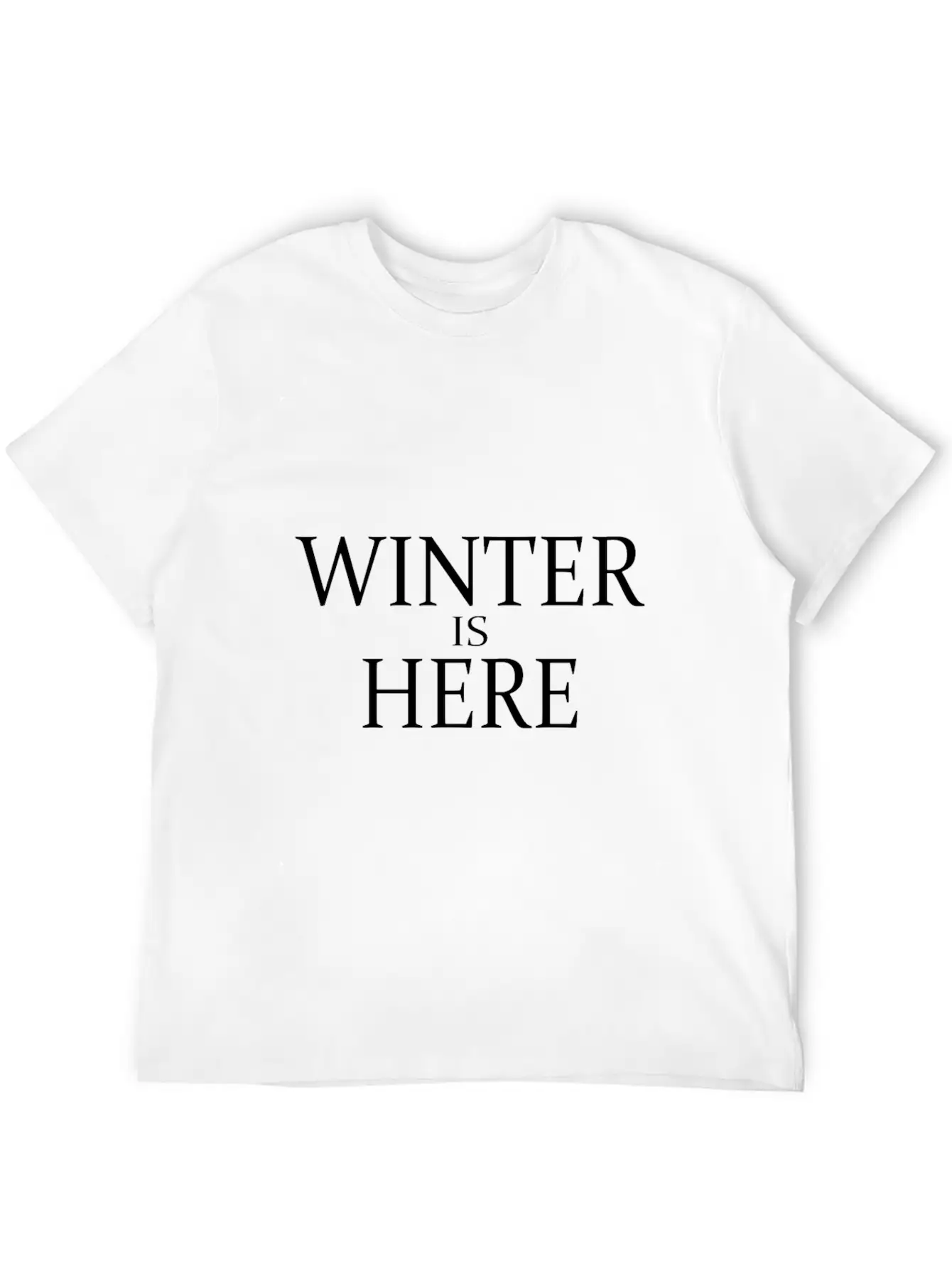 Winter Is Here Unisex Casual T-Shirt – Clean Design For Daily Comfort