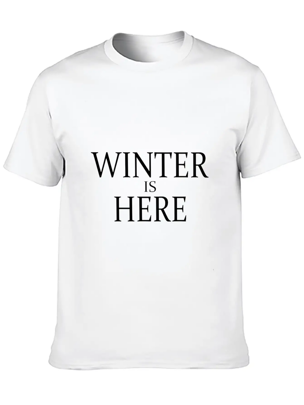 Winter Is Here Unisex Casual T-Shirt – Clean Design For Daily Comfort
