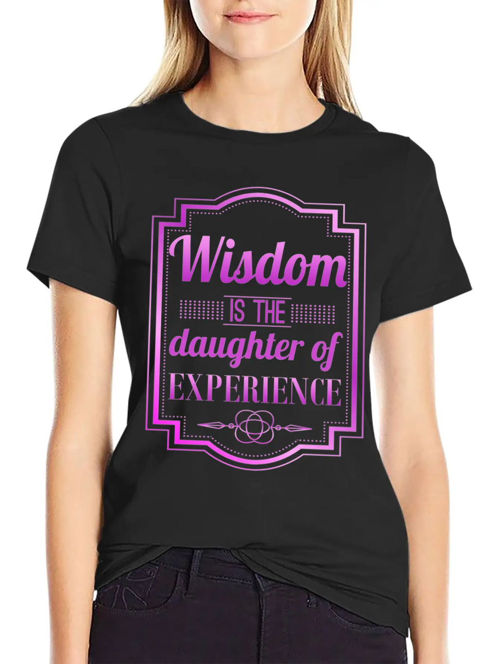 Wisdom Is The Daughter Of Experience Casual Graphic T-Shirt – Simple And Comfortable Daily Wear