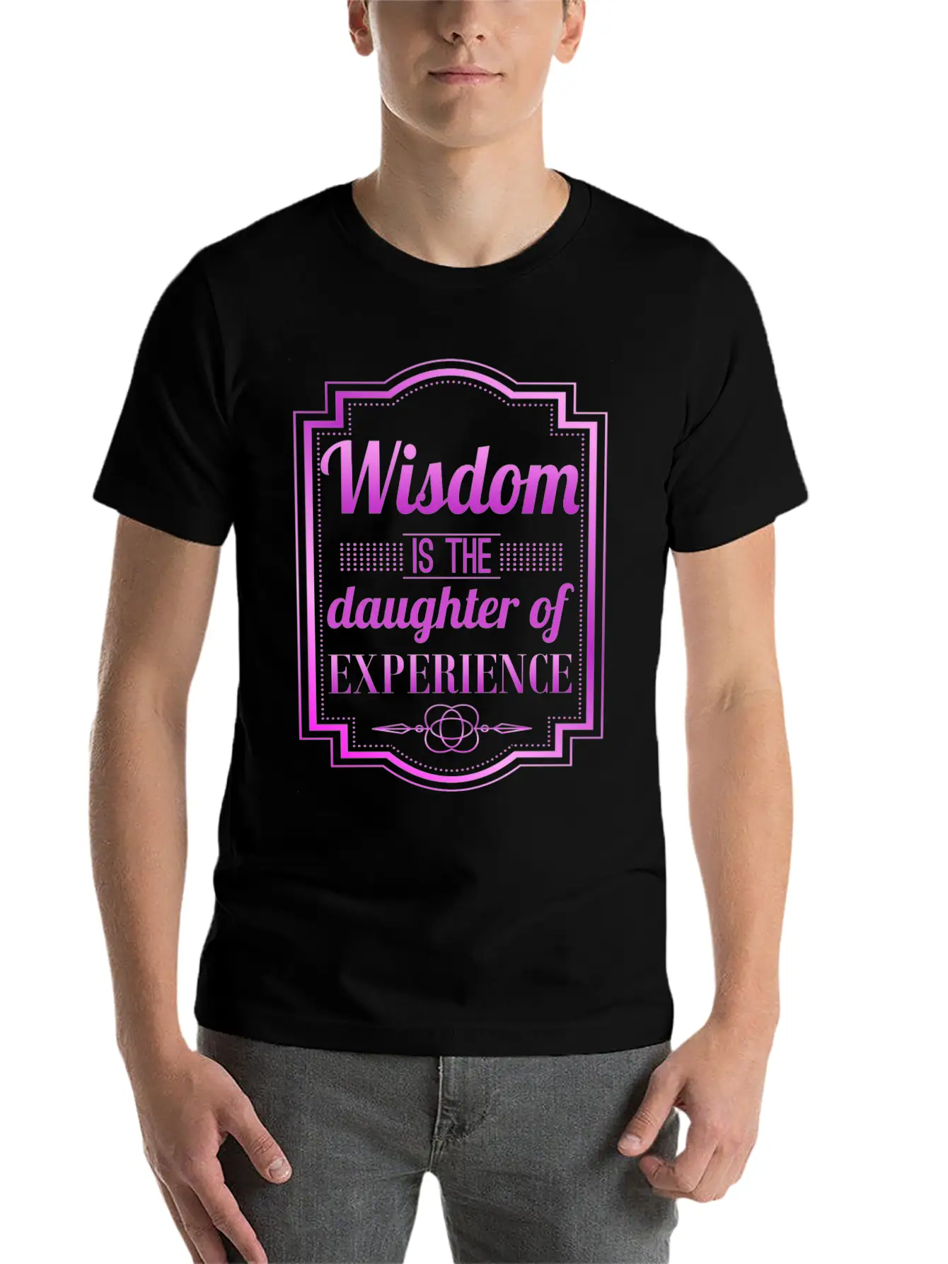Wisdom Is The Daughter Of Experience Casual Graphic T-Shirt – Simple And Comfortable Daily Wear