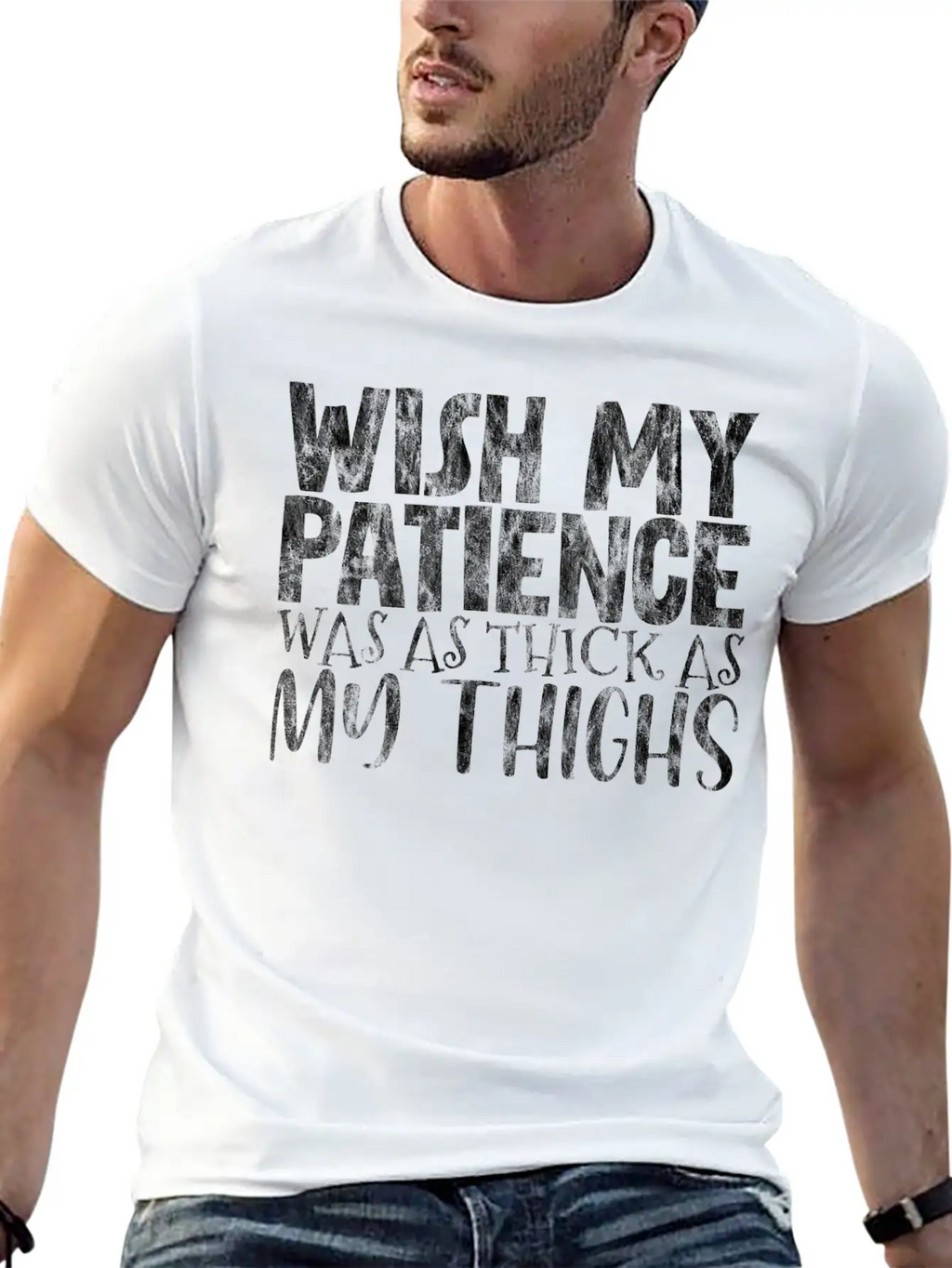 Wish My Patience Was As Thick As My Thighs 3 Casual Graphic T-Shirt – Simple And Comfortable Daily Wear