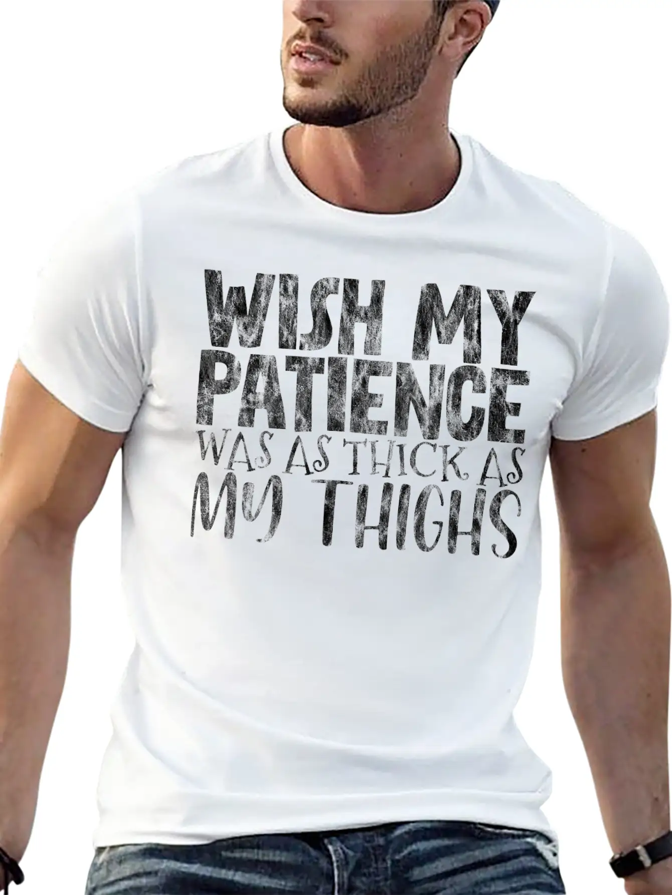 Wish My Patience Was As Thick As My Thighs 3 Casual Graphic T-Shirt – Simple And Comfortable Daily Wear