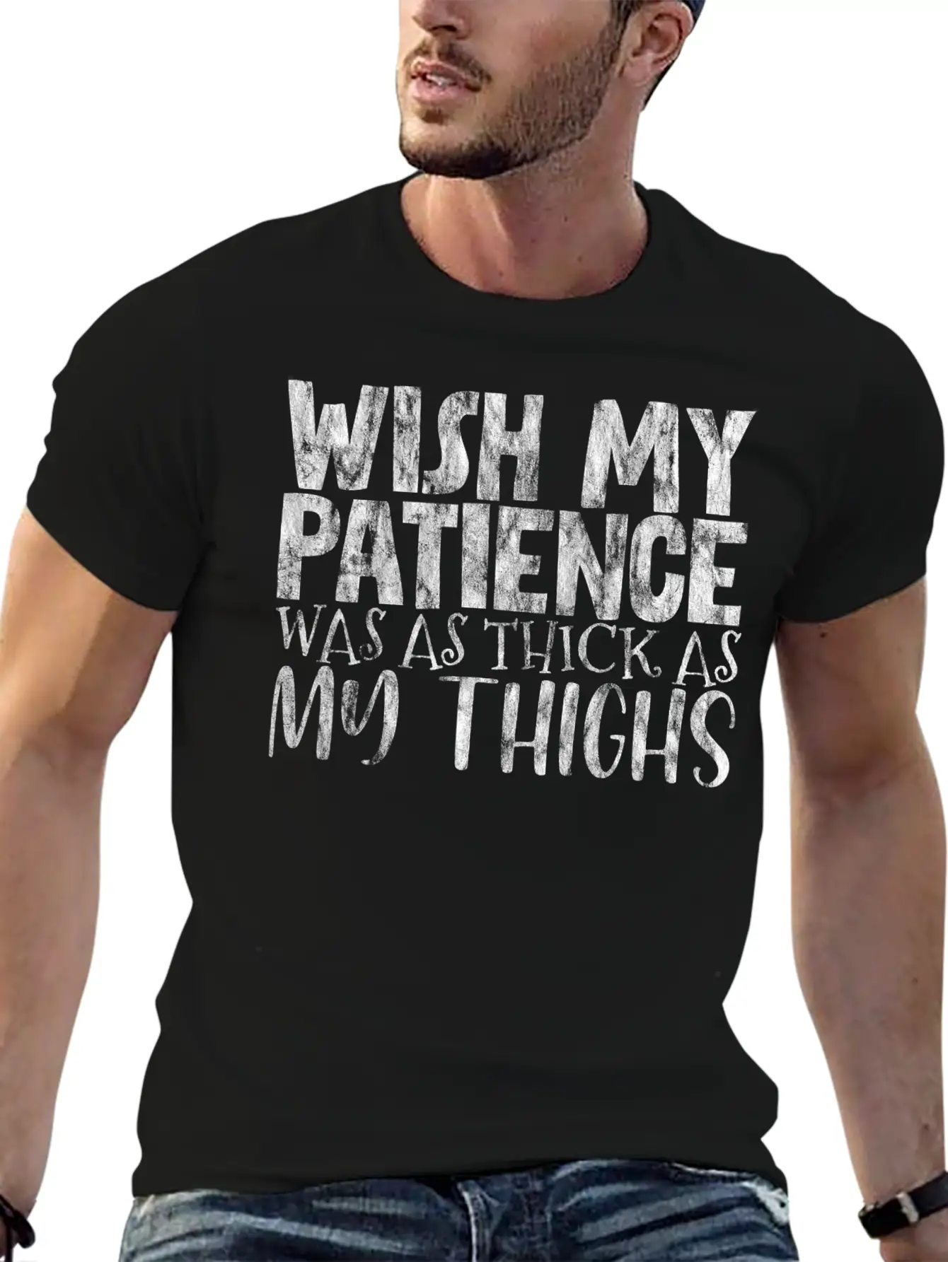 Wish My Patience Was As Thick As My Thighs 3 Casual Graphic T-Shirt – Simple And Comfortable Daily Wear