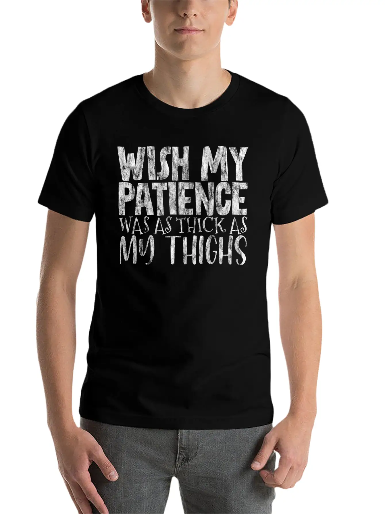 Wish My Patience Was As Thick As My Thighs 3 Casual Graphic T-Shirt – Simple And Comfortable Daily Wear