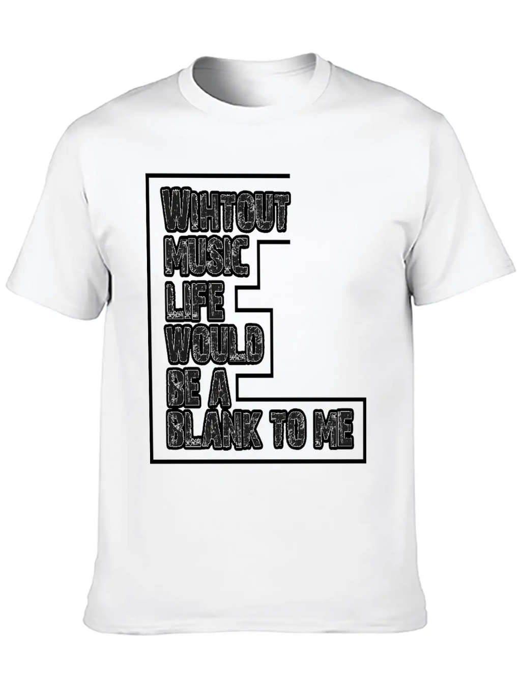 Without Music Life Would Be A Blank To Me 2 Unisex Casual T-Shirt – Clean Design For Daily Comfort
