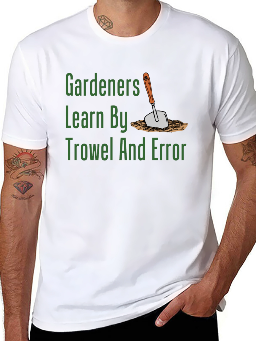 Gardeners Learn By Trowel and Error T-Shirt