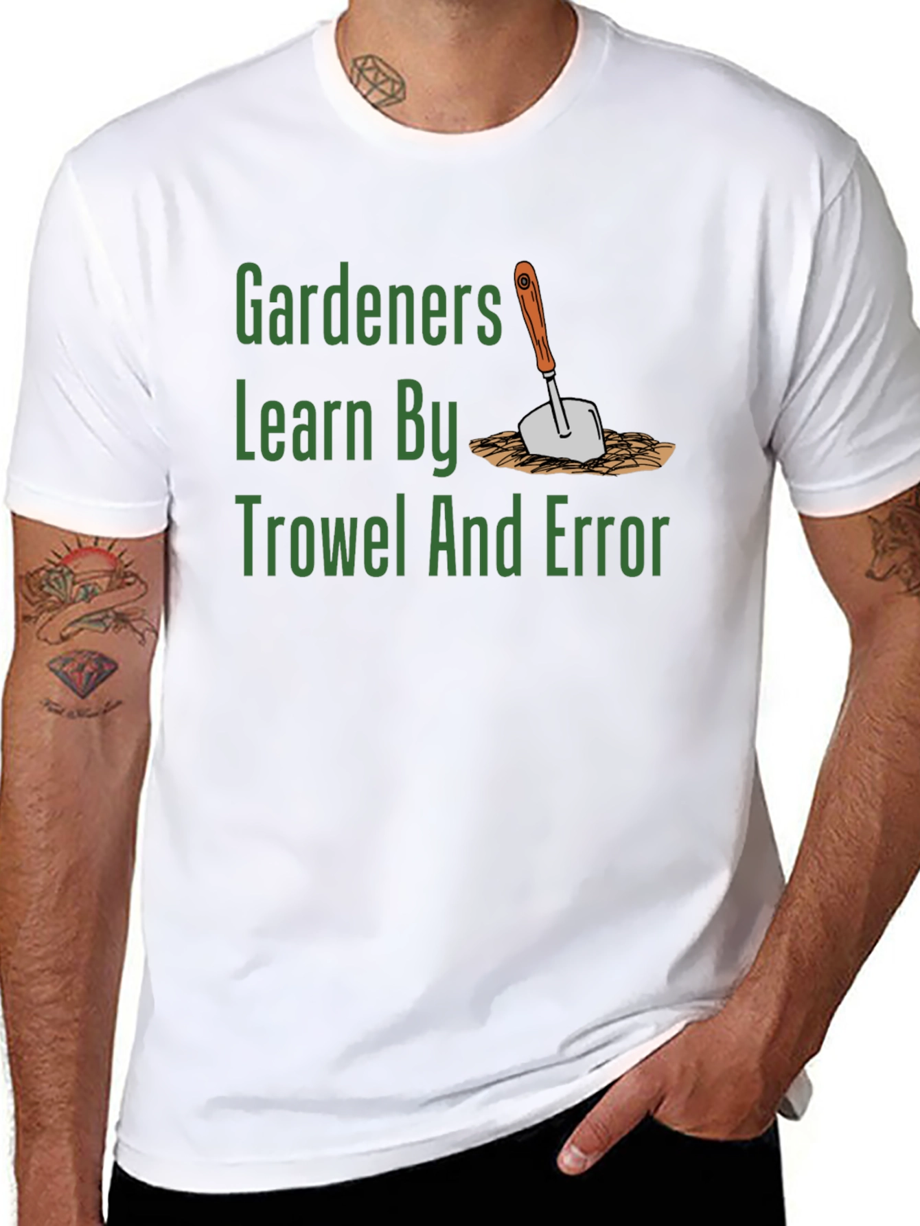 Gardeners Learn By Trowel and Error T-Shirt