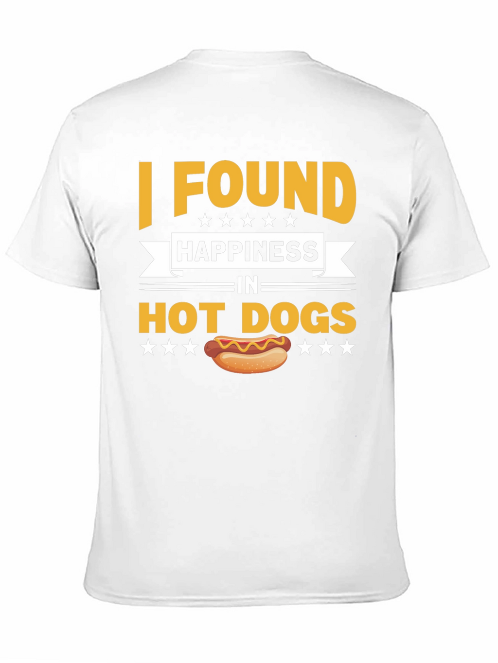 I Found Happiness In Hot Dogs T-Shirt