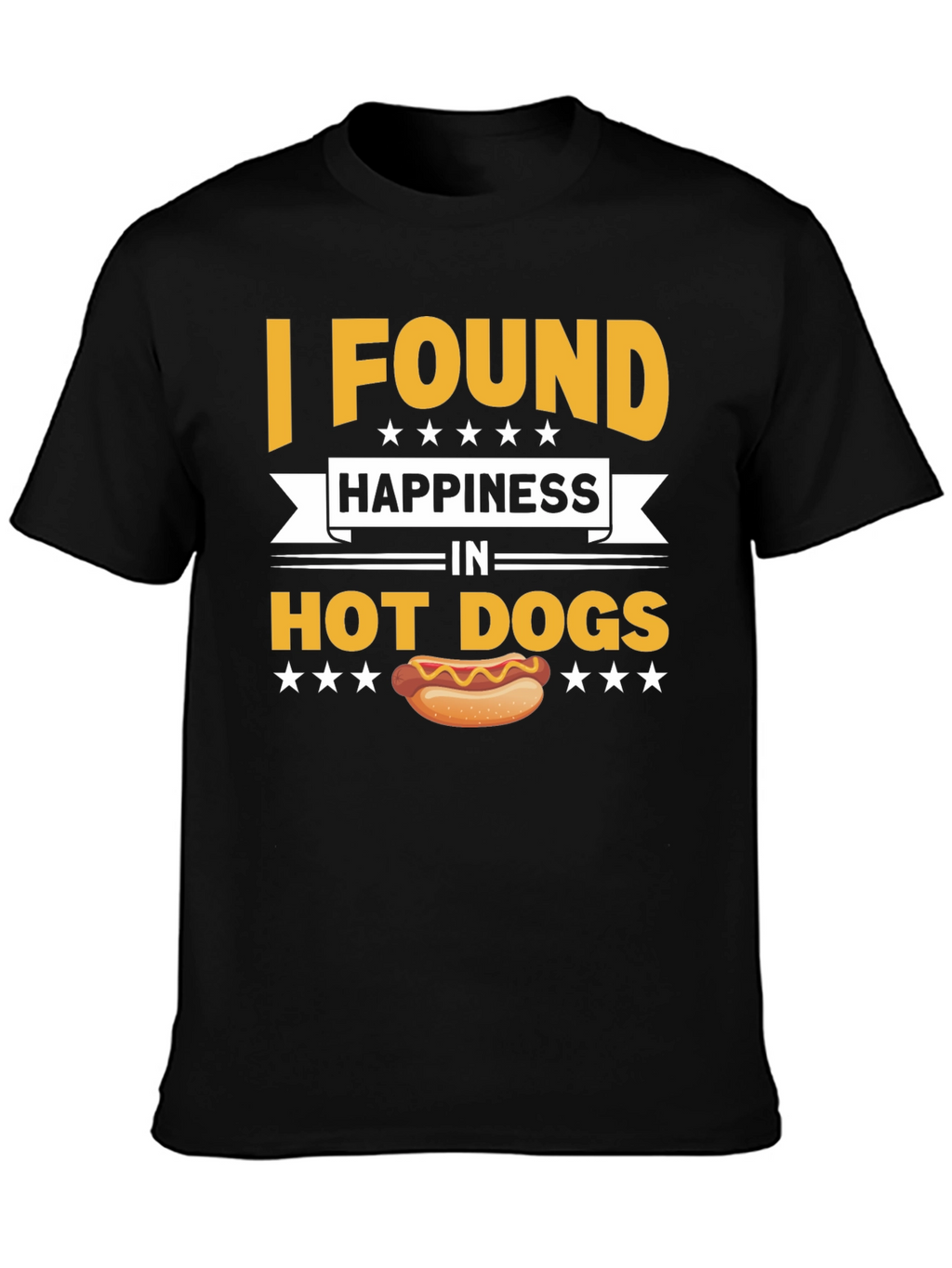 I Found Happiness In Hot Dogs T-Shirt
