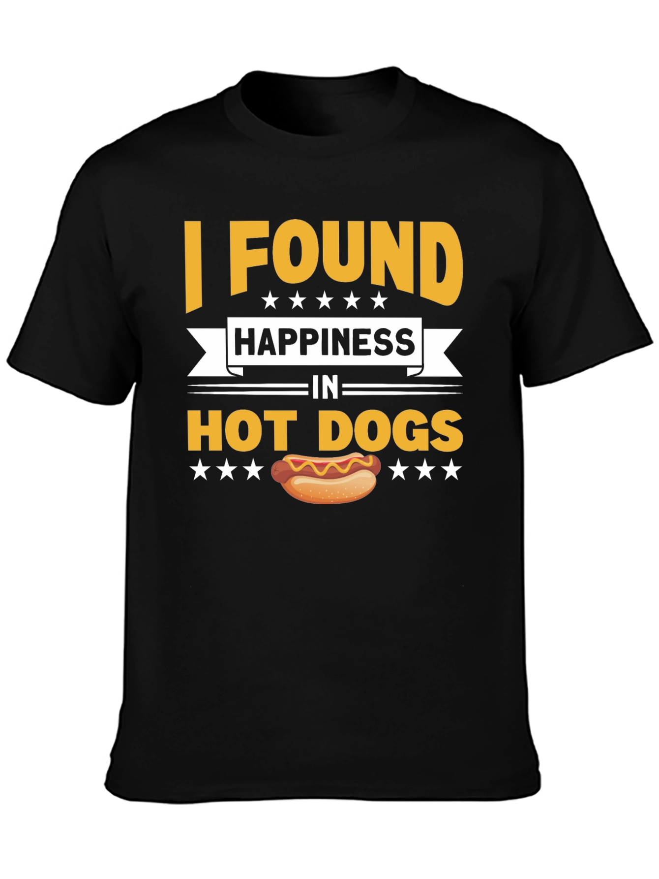 I Found Happiness In Hot Dogs T-Shirt