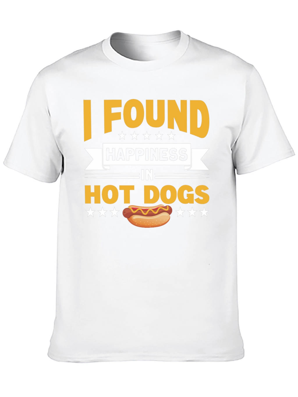 I Found Happiness In Hot Dogs T-Shirt