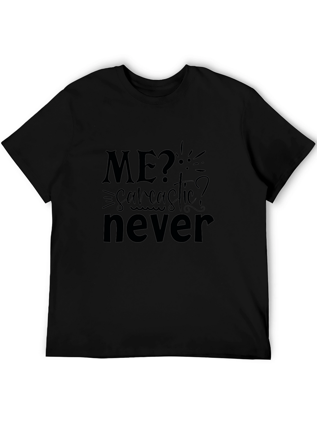 Sarcastic? Never! Mens Black Graphic Tee
