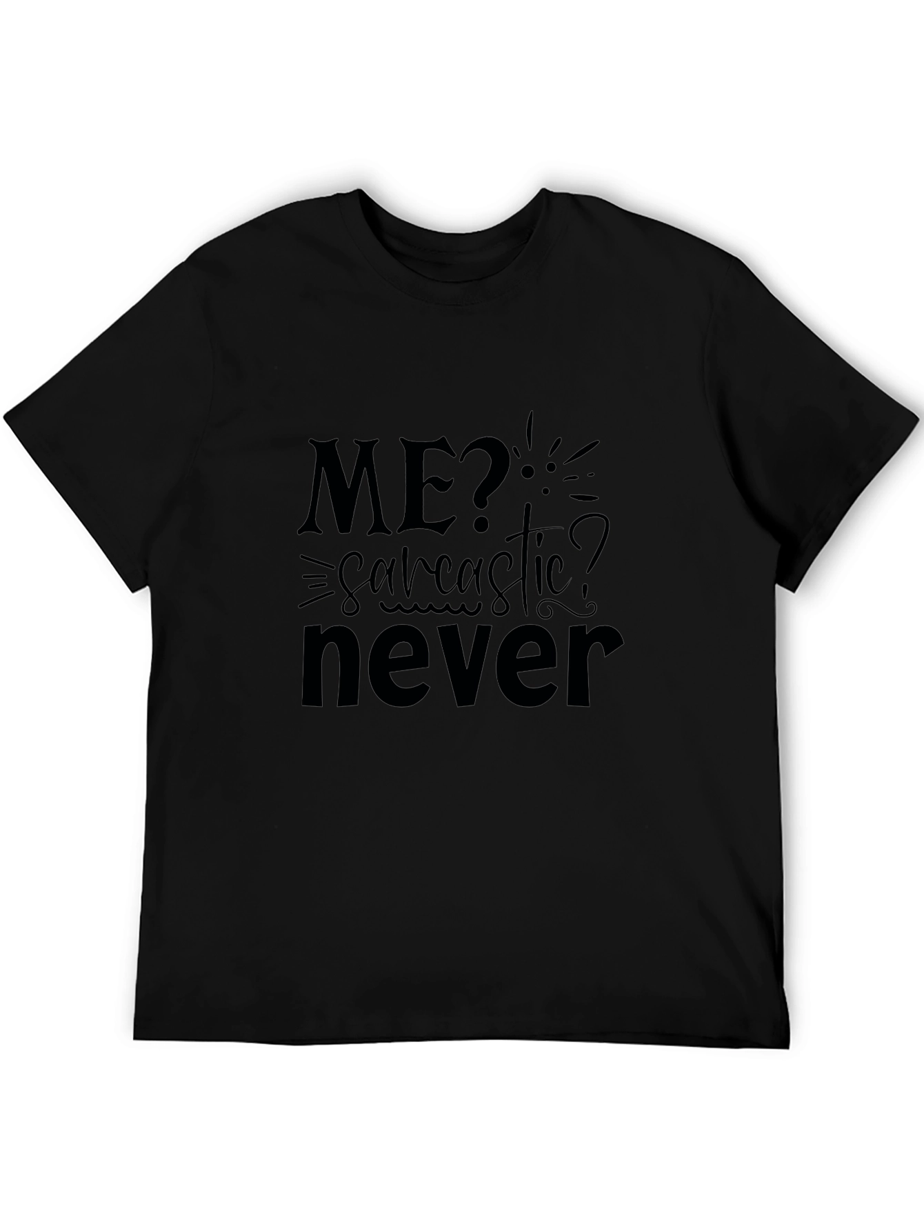 Sarcastic? Never! Mens Black Graphic Tee