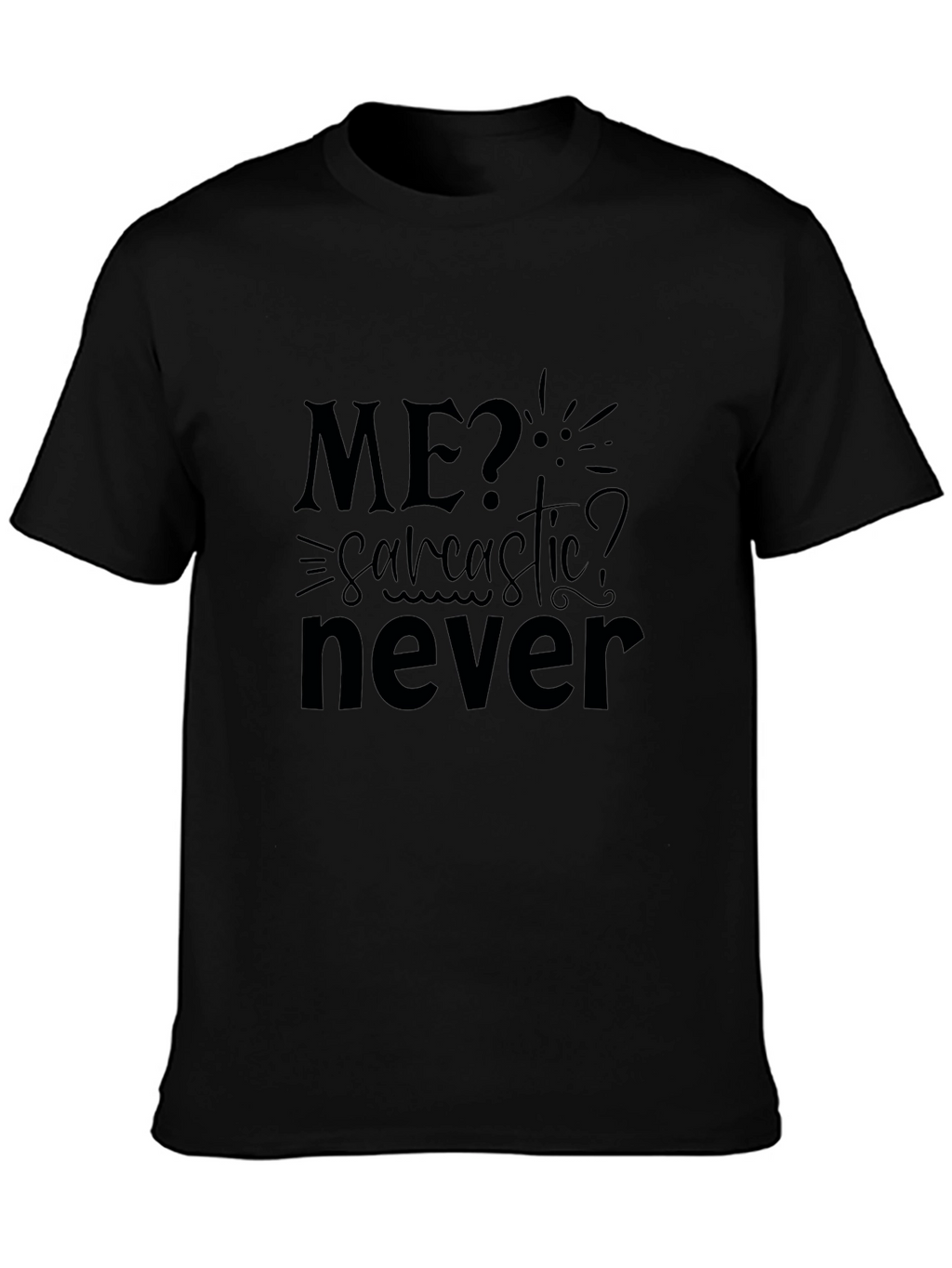 Sarcastic? Never! Mens Black Graphic Tee