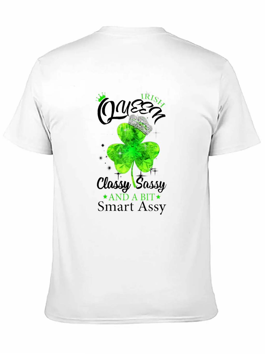 Womens Irish Queen Classy Sassy Smart Assy Tshirt Unisex Short Sleeve Soft Cotton T-Shirt – Casual Everyday Wear